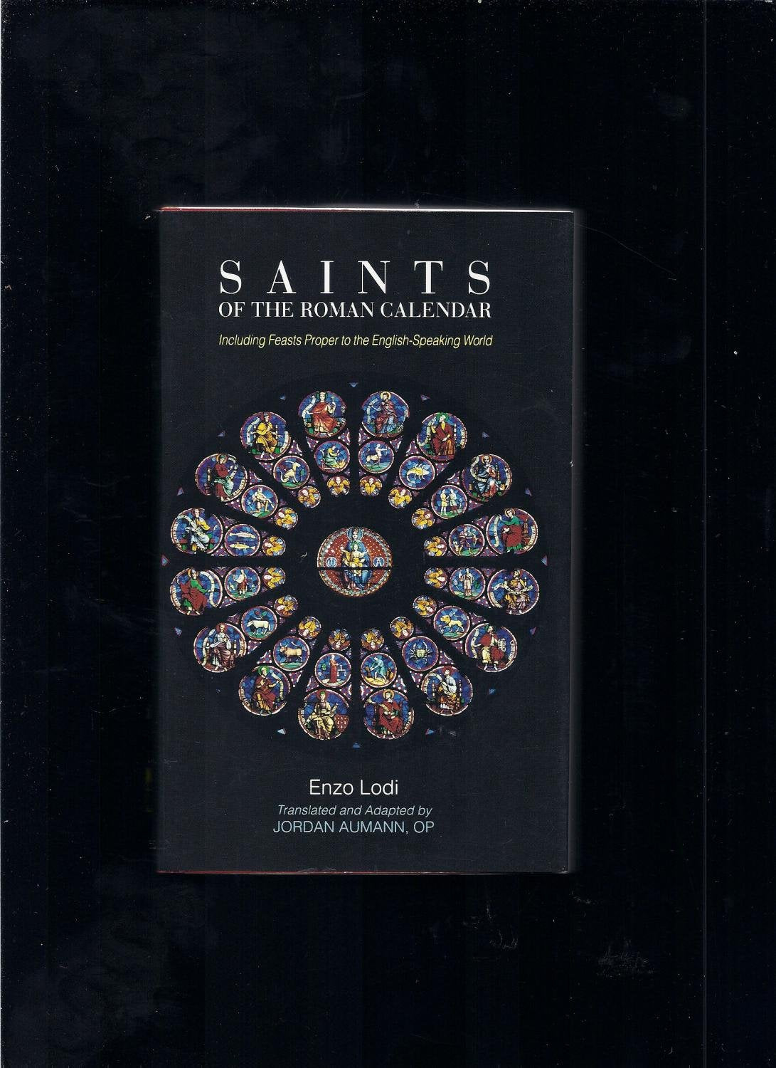 Saints of the Roman Calender: Including Feasts Proper to the EnglishSpeaking World,Used