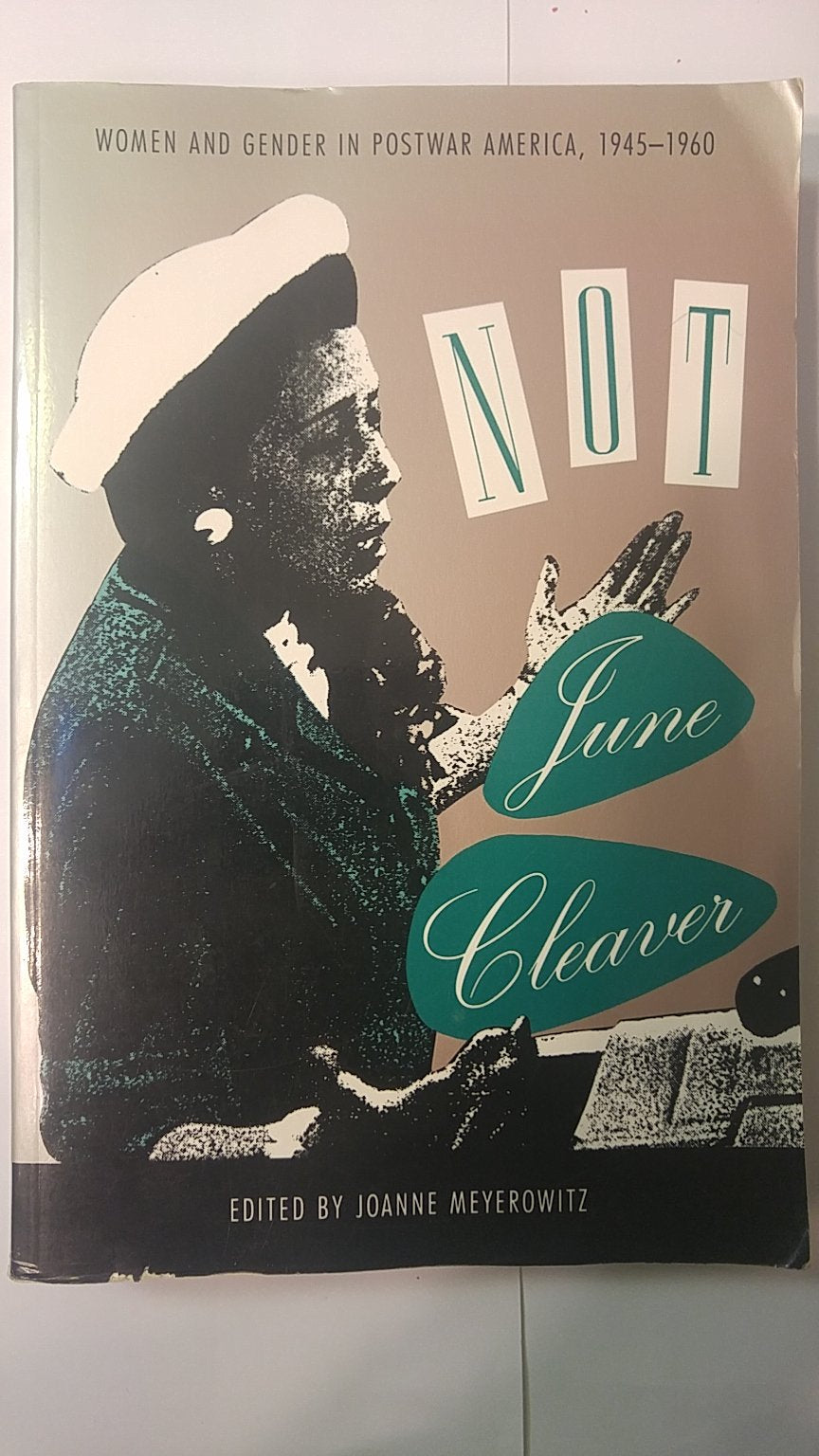 Not June Cleaver: Women and Gender in Postwar America, 19451960 (Critical Perspectives on the Past),Used
