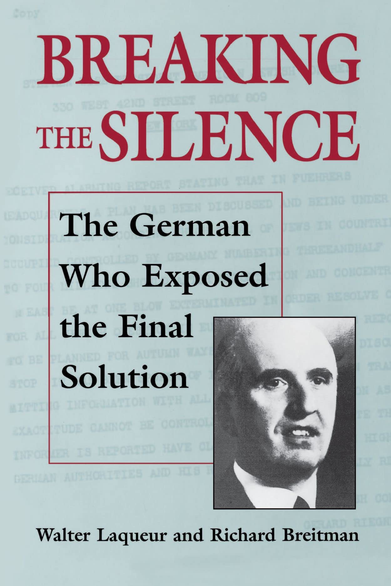 Breaking The Silence: The German Who Exposed The Final Solution. (The Tauber Institute Series For The Study Of European Jewry),New