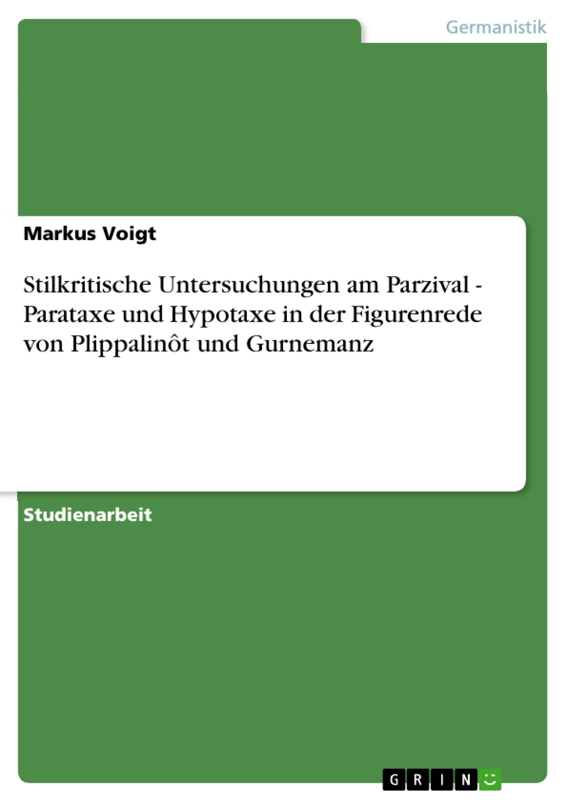 Stilkritische Untersuchungen am Parzival  Parataxe und Hypotaxe in der Figurenrede von Plippalint und Gurnemanz (German Edition,Used