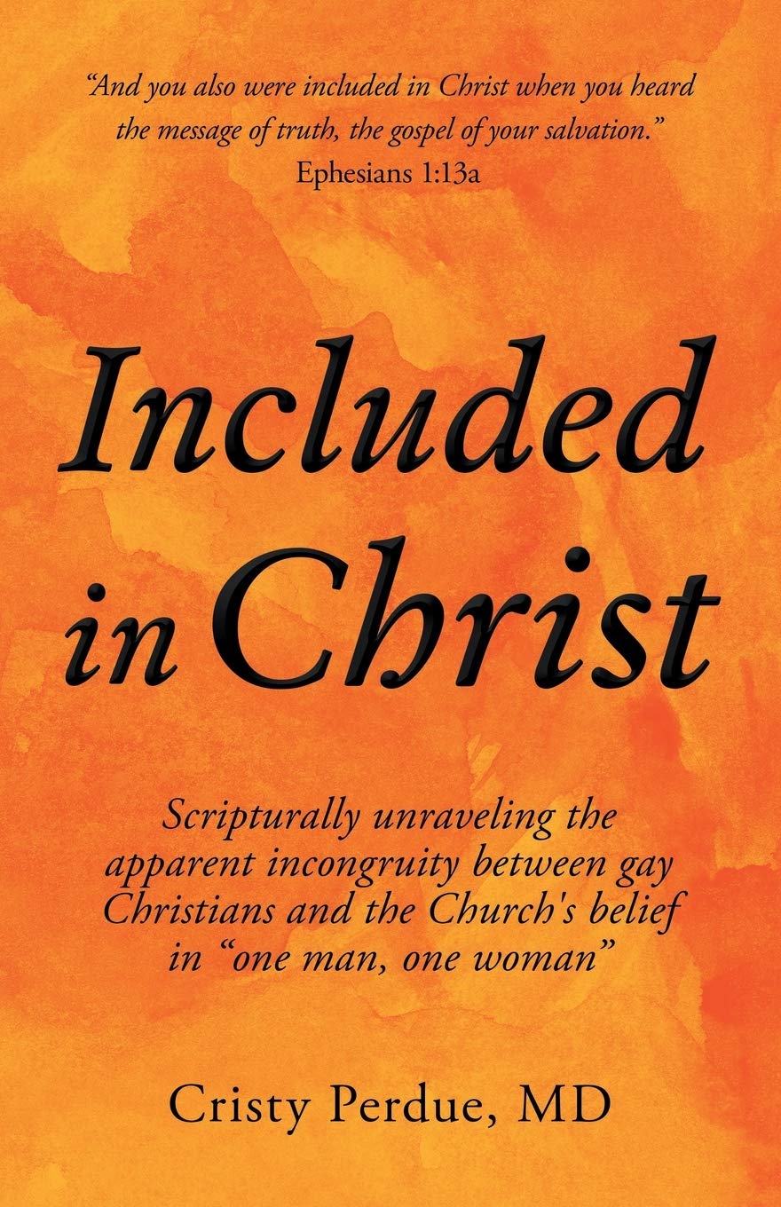 Included in Christ: Scripturally unraveling the apparent incongruity between gay Christians and the Church's belief in