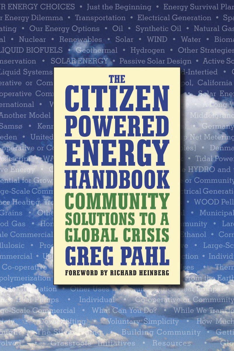 The CitizenPowered Energy Handbook: Community Solutions to a Global Crisis,Used