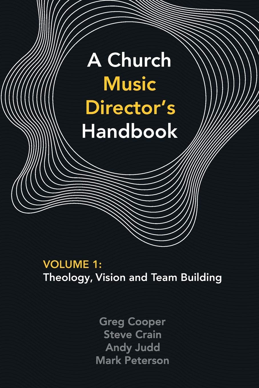 A Church Music Director's Handbook: Volume 1: Theology, Vision and Team Building,Used