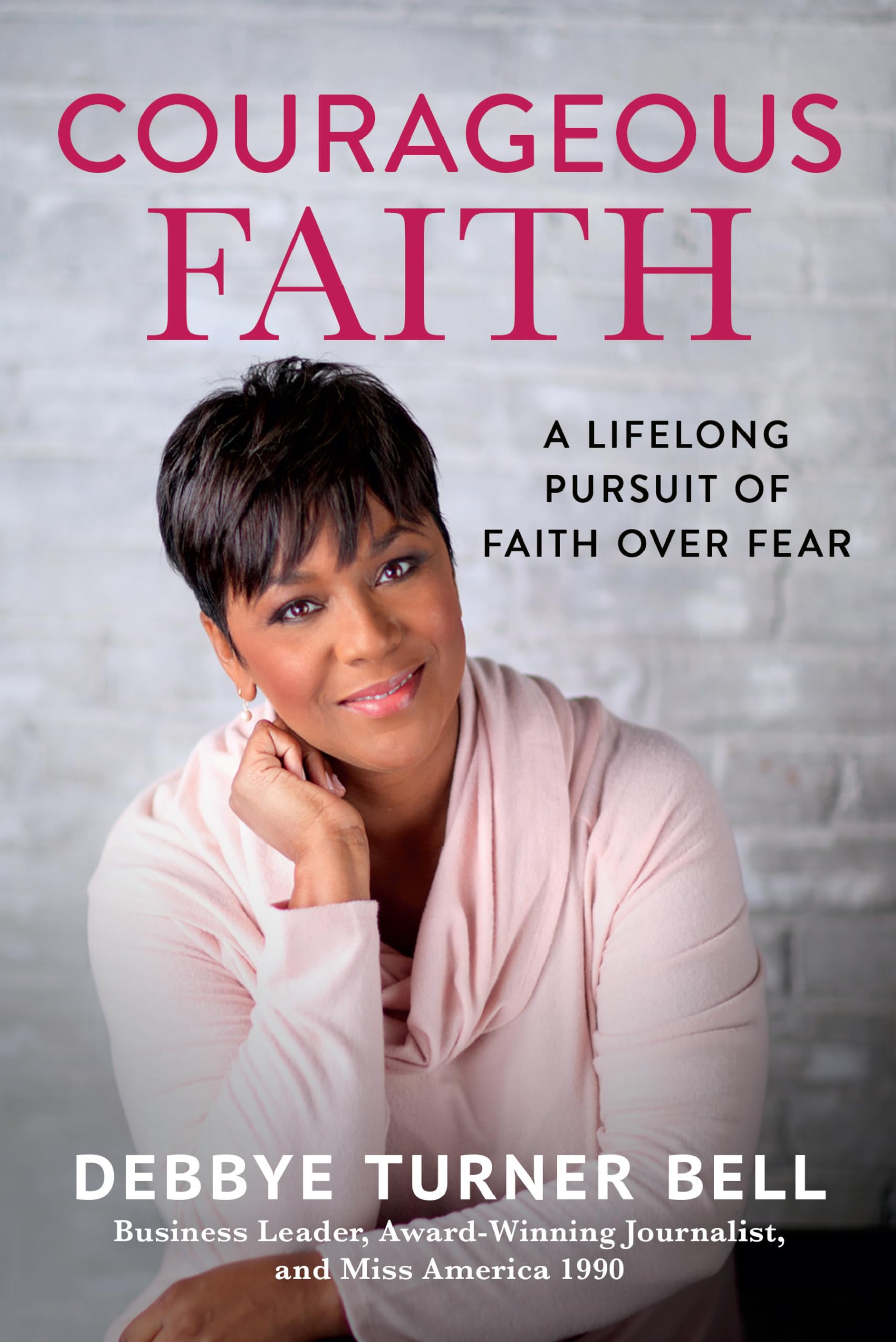 Courageous Faith: A Lifelong Pursuit Of Faith Over Fear