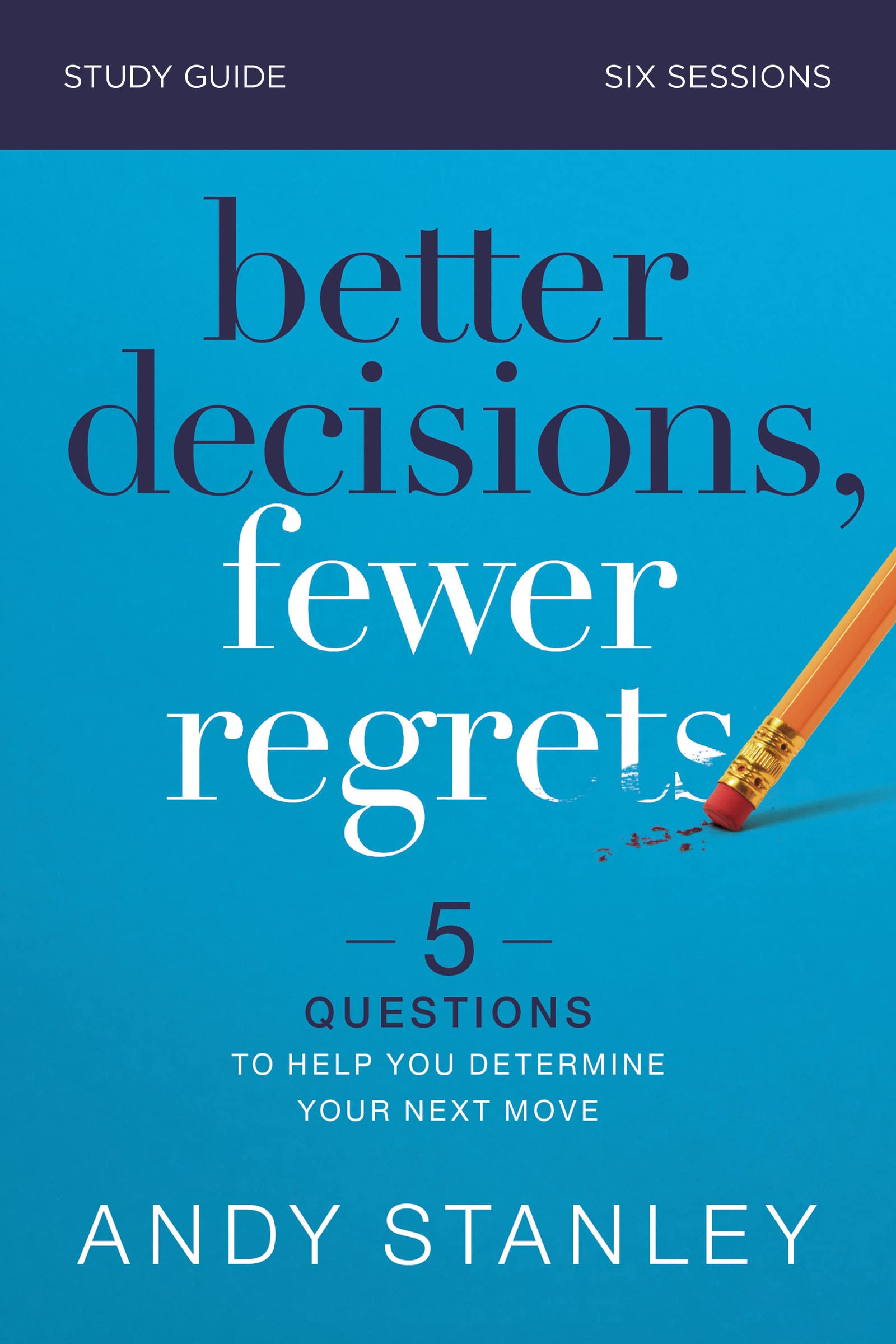 Better Decisions, Fewer Regrets Bible Study Guide: 5 Questions to Help You Determine Your Next Move,Used