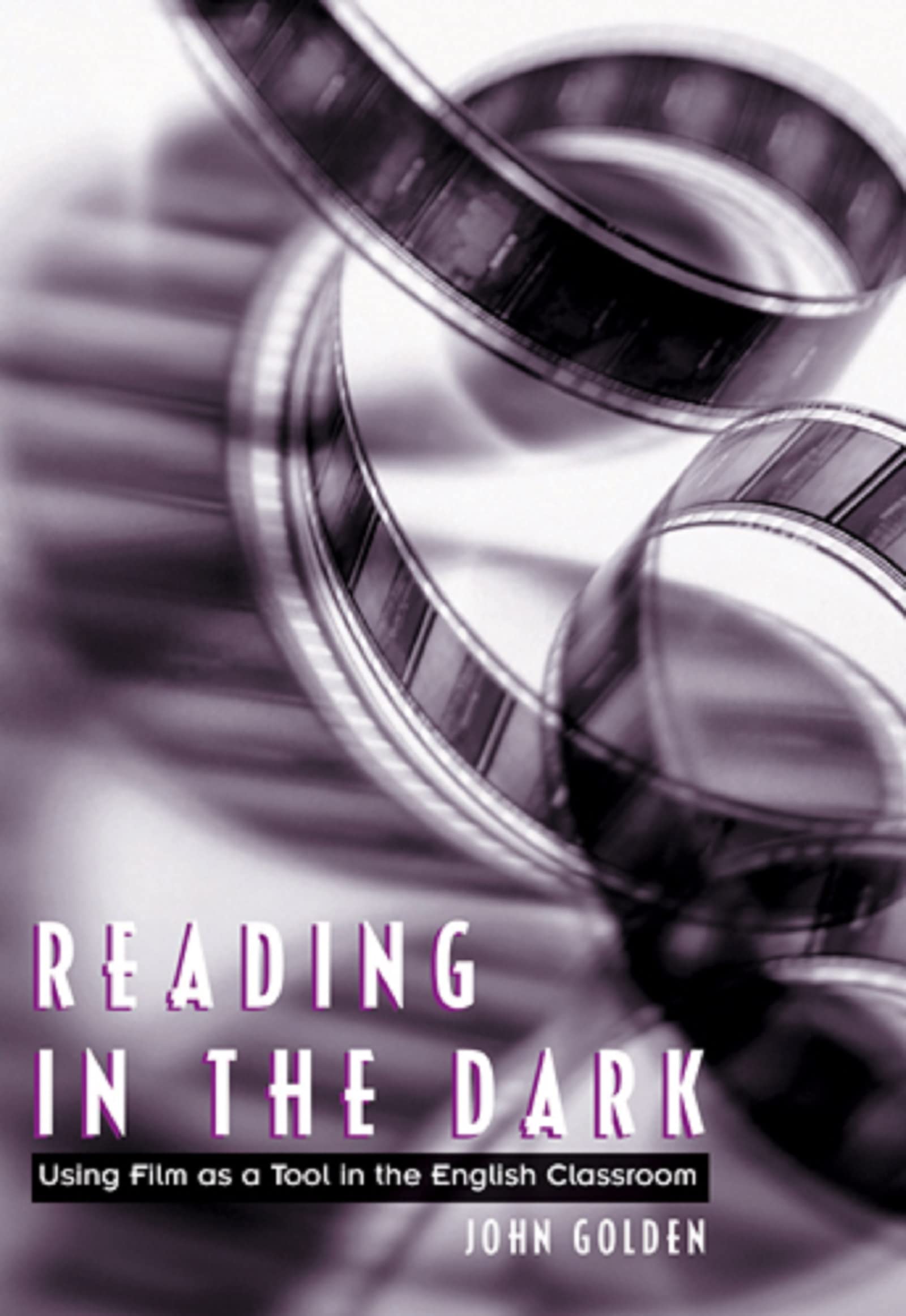 Reading in the Dark: Using Film as a Tool in the English Classroom,Used