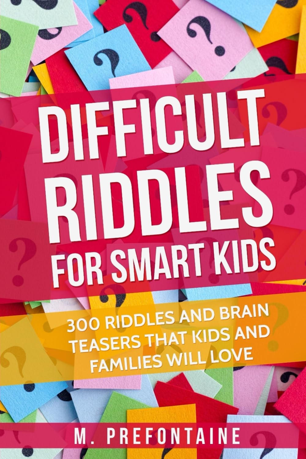 Difficult Riddles For Smart Kids: 300 Difficult Riddles And Brain Teasers Families Will Love (Thinking Books For Kids),Used