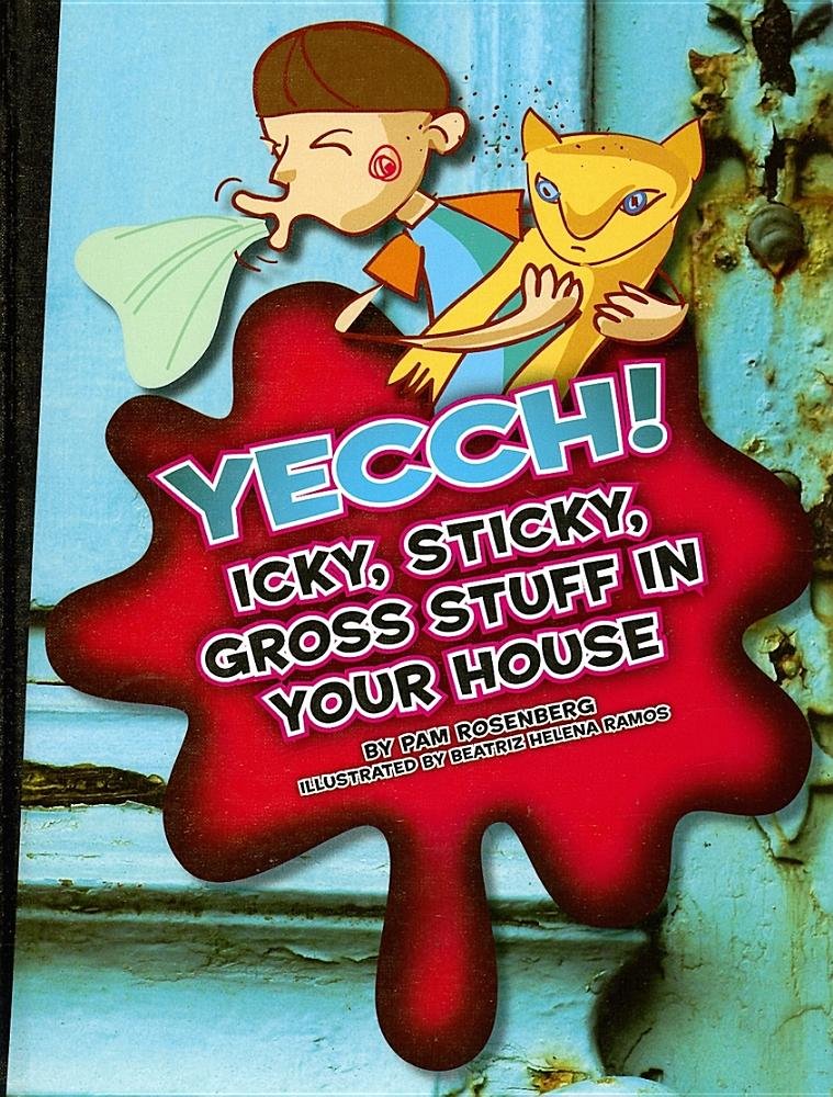 Yecch! Icky, Sticky, Gross Stuff in Your House (Icky, Sticky, Grossout Books),Used