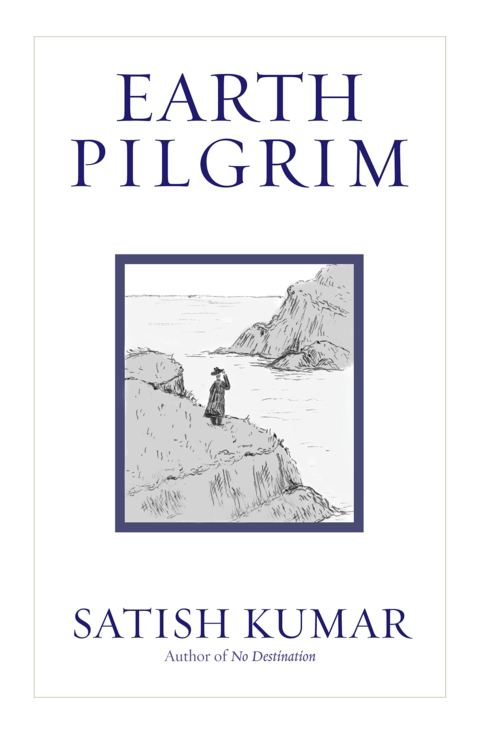 Earth Pilgrim: Conversations with Satish Kumar,New