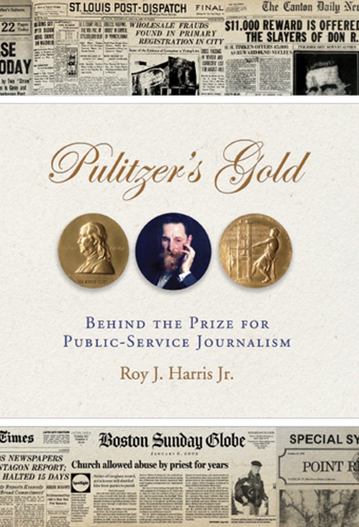Pulitzer's Gold: Behind the Prize for Public Service Journalism (Volume 1),Used
