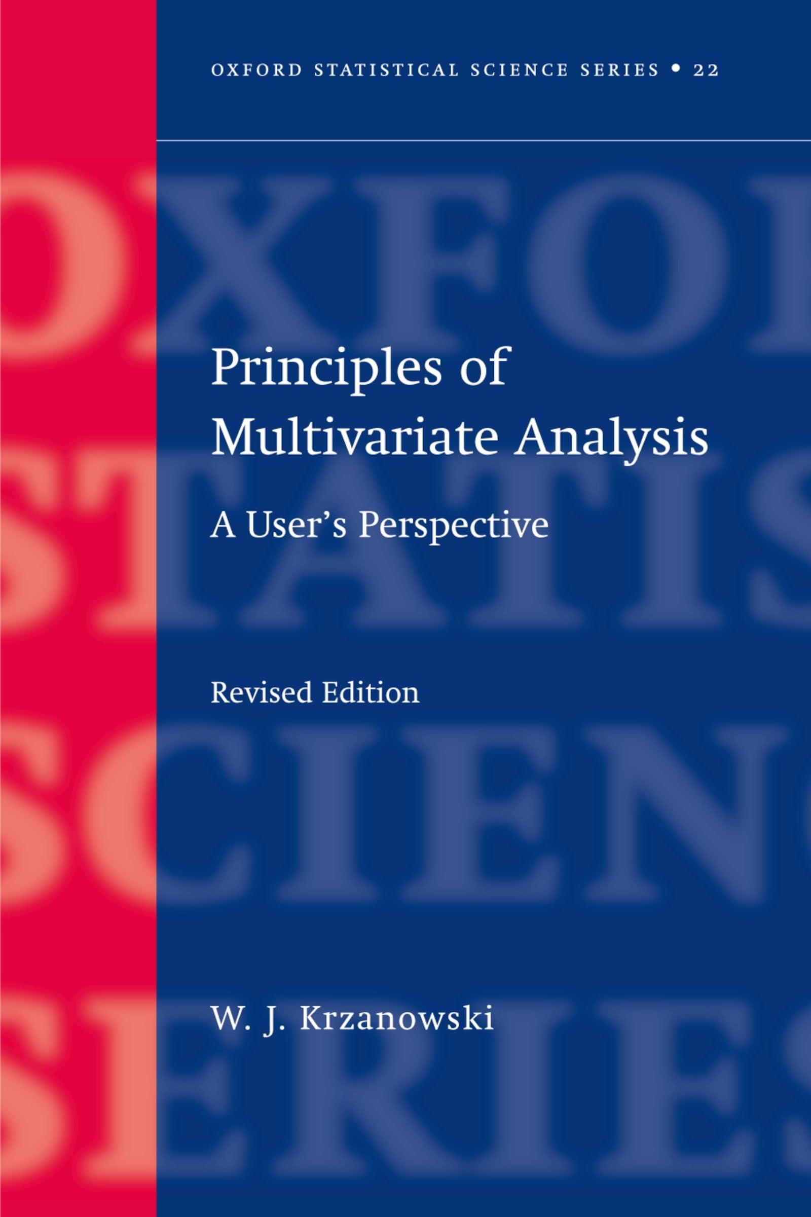 Principles Of Multivariate Analysis: A User'S Perspective (Oxford Statistical Science Series)