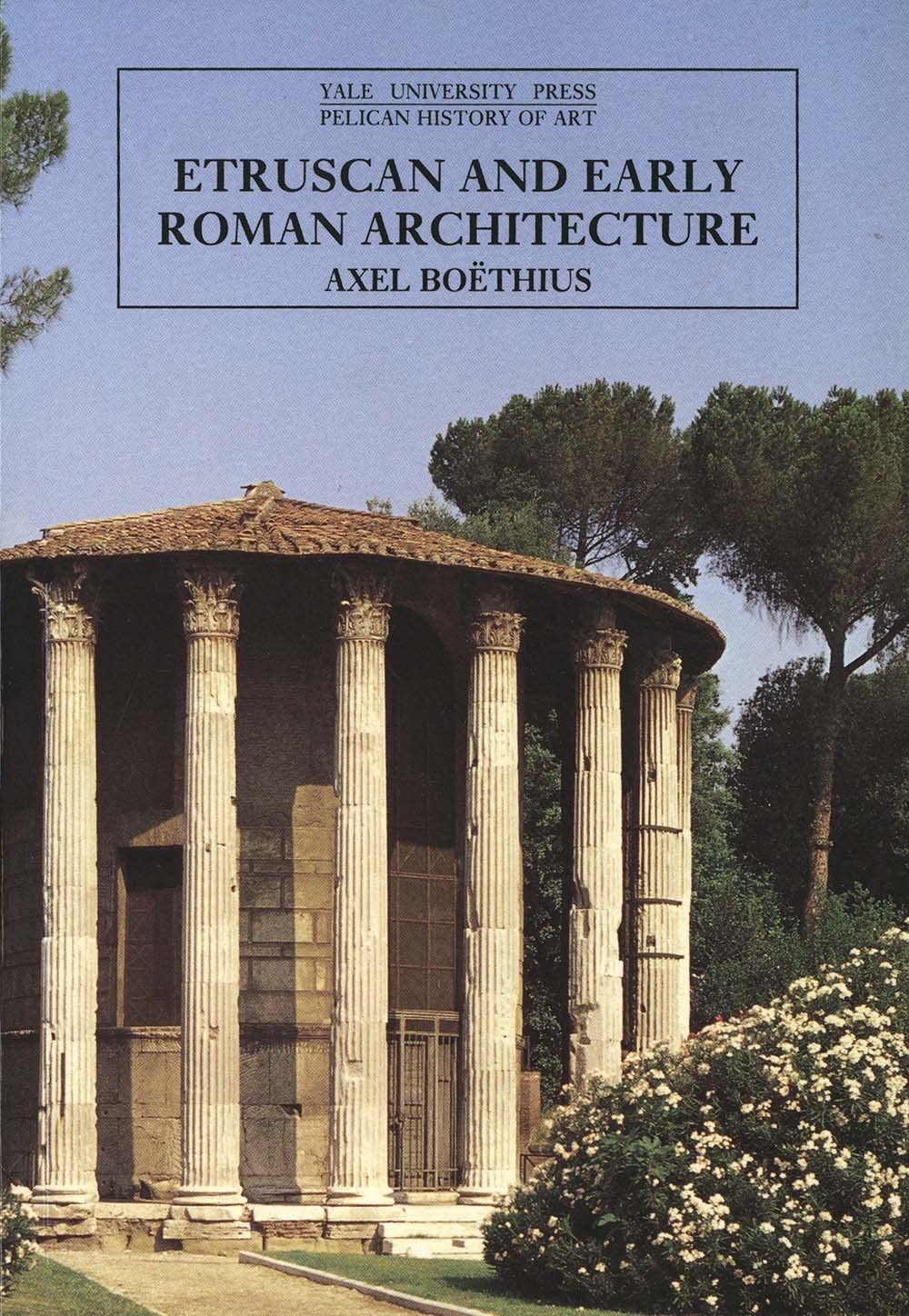 Etruscan And Early Roman Architecture (The Yale University Press Pelican History Of Art),New