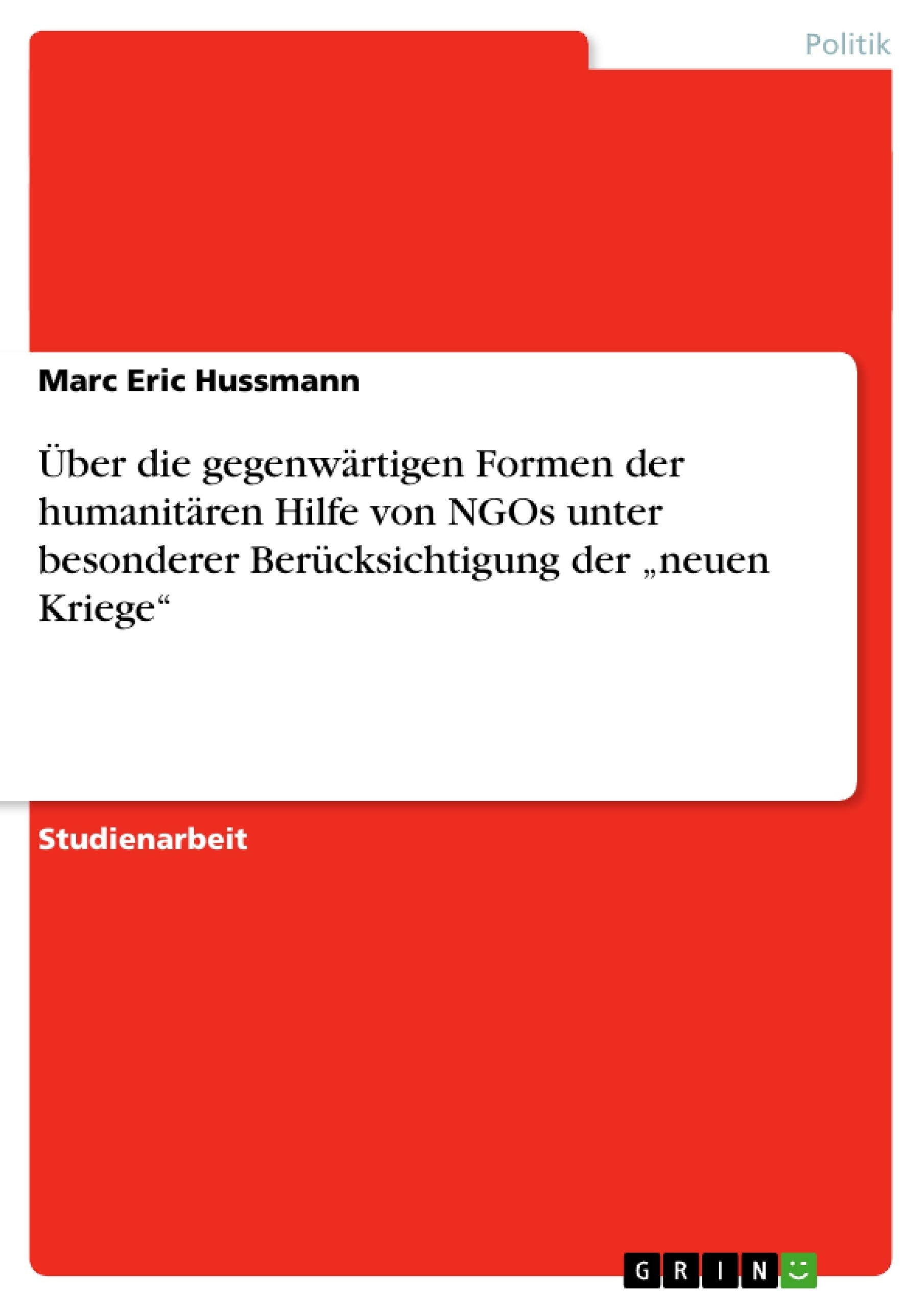Ber Die Gegenwrtigen Formen Der Humanitren Hilfe Von Ngos Unter Besonderer Bercksichtigung Der 'Neuen Kriege (German Edition),Used