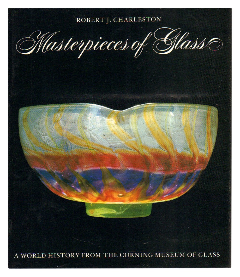 Masterpieces Of Glass: A World History From The Corning Museum Of Glass (A Corning Museum Of Glass Monograph),Used