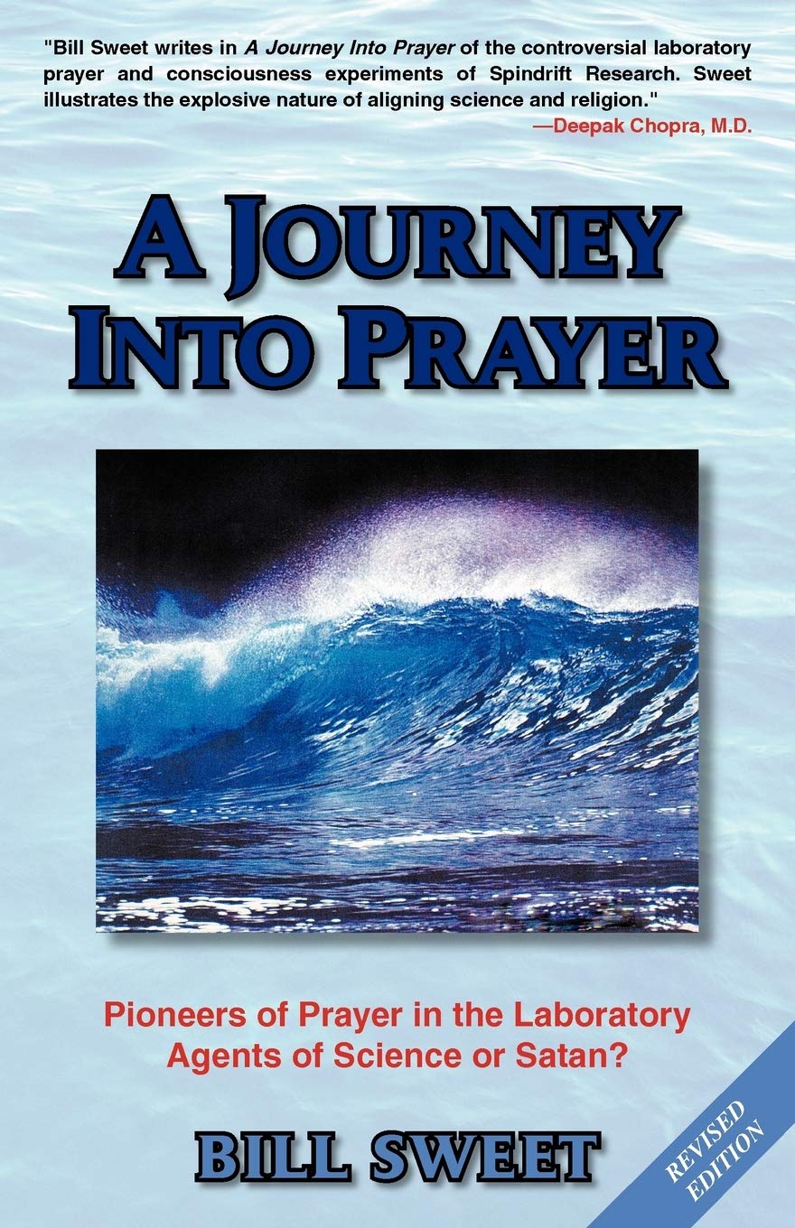 A Journey Into Prayer: Pioneers of Prayer in the Laboratory: Agents of Science or Satan?,Used