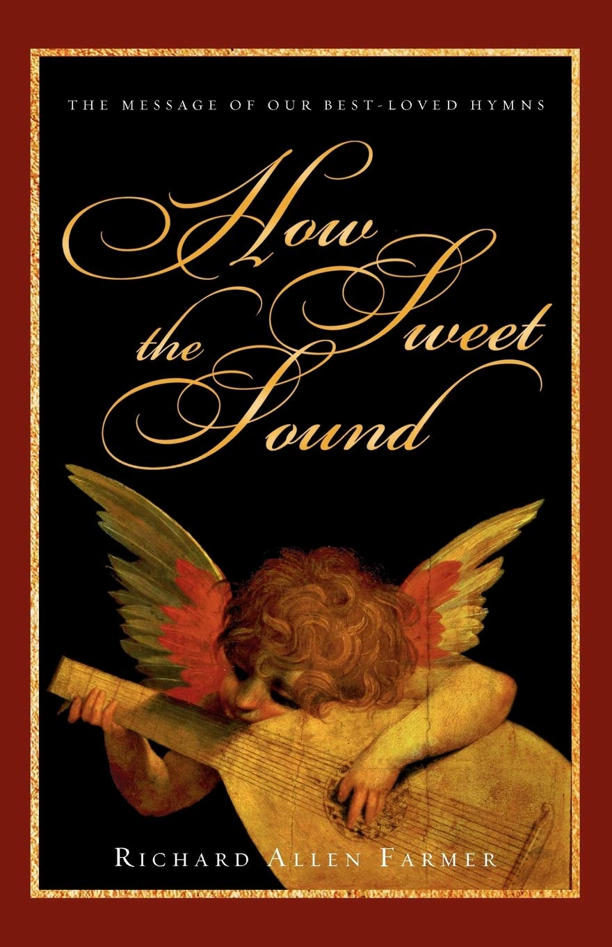 How Sweet the Sound: The Message of Our BestLoved Hymns,Used
