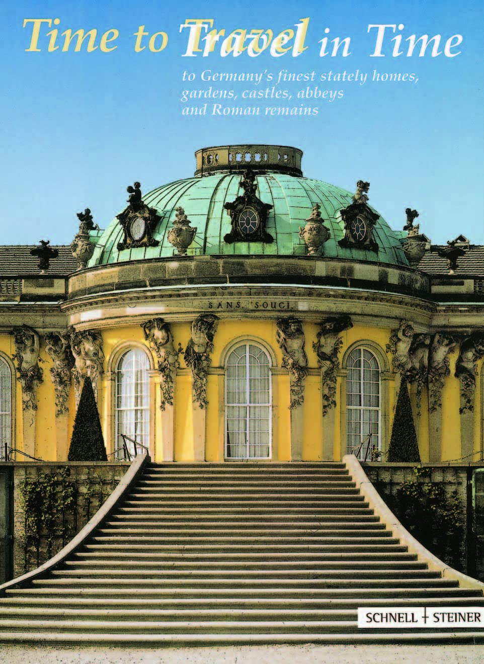 Time to Travel / Travel in Time: To Germany's Finest Stately Homes, Gardens, Castles, Abbeys and Roman Remains,Used