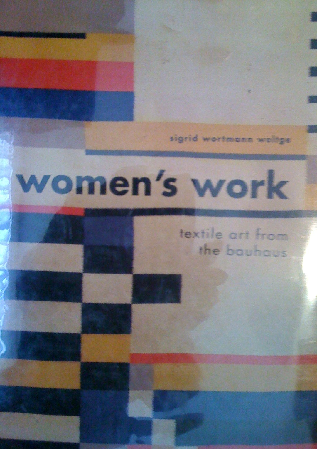 Women'S Work: Textile Art From The Bauhaus
