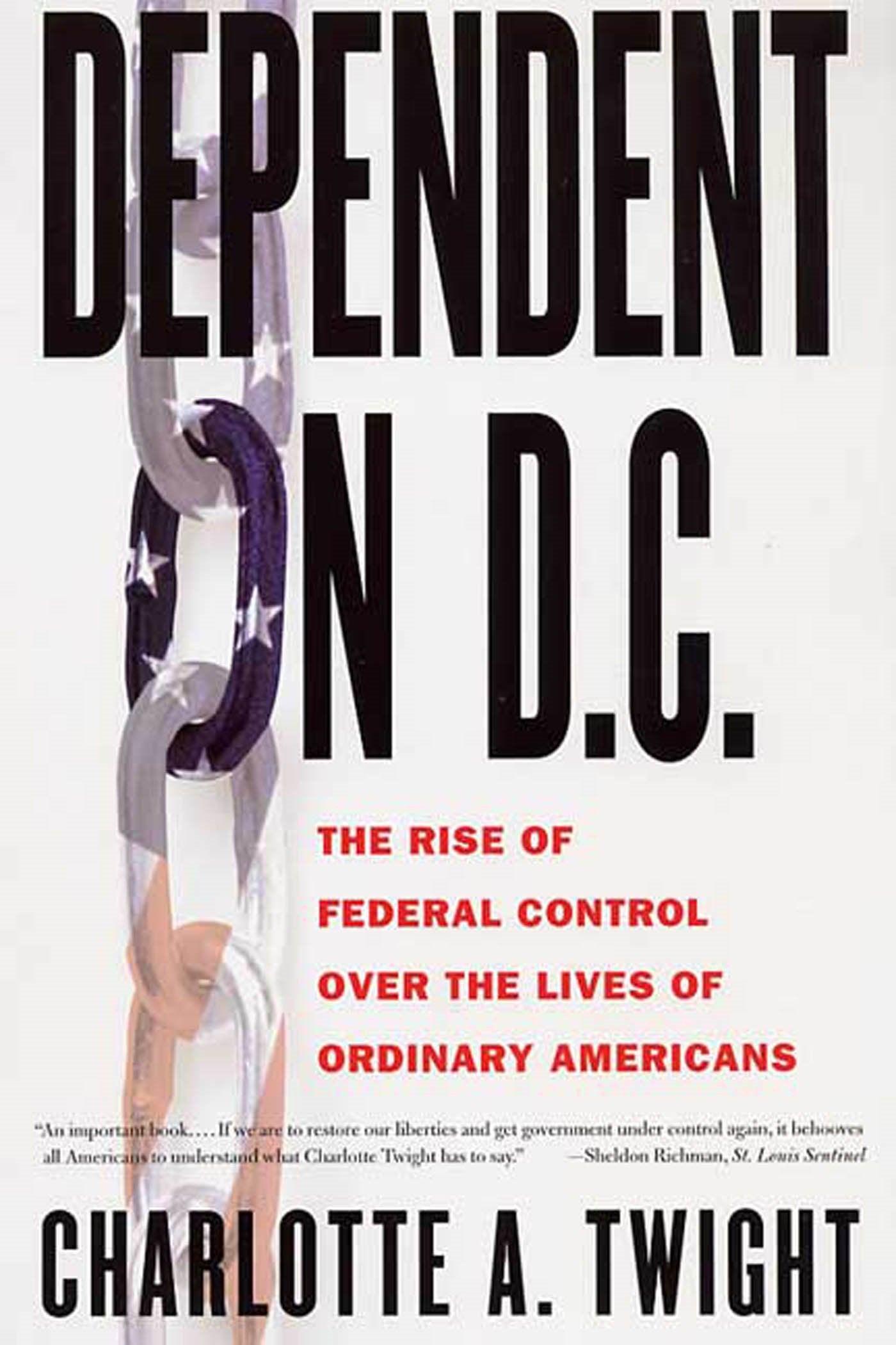 Dependent on D.C.: The Rise of Federal Control over the Lives of Ordinary Americans,Used