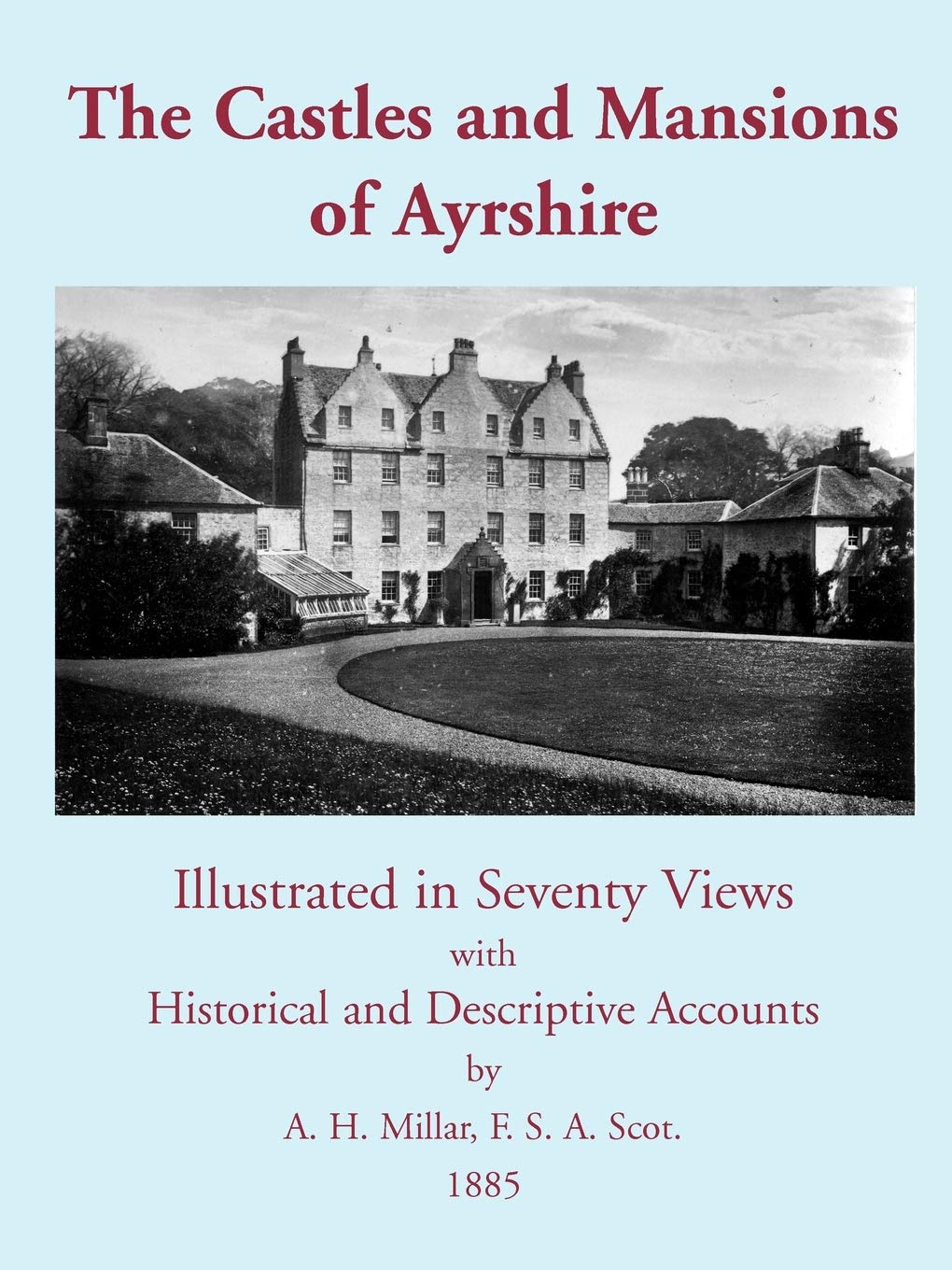 The Castles And Mansions Of Ayrshire: Illustrated In Seventy Views With Historical And Descriptive Accounts,Used