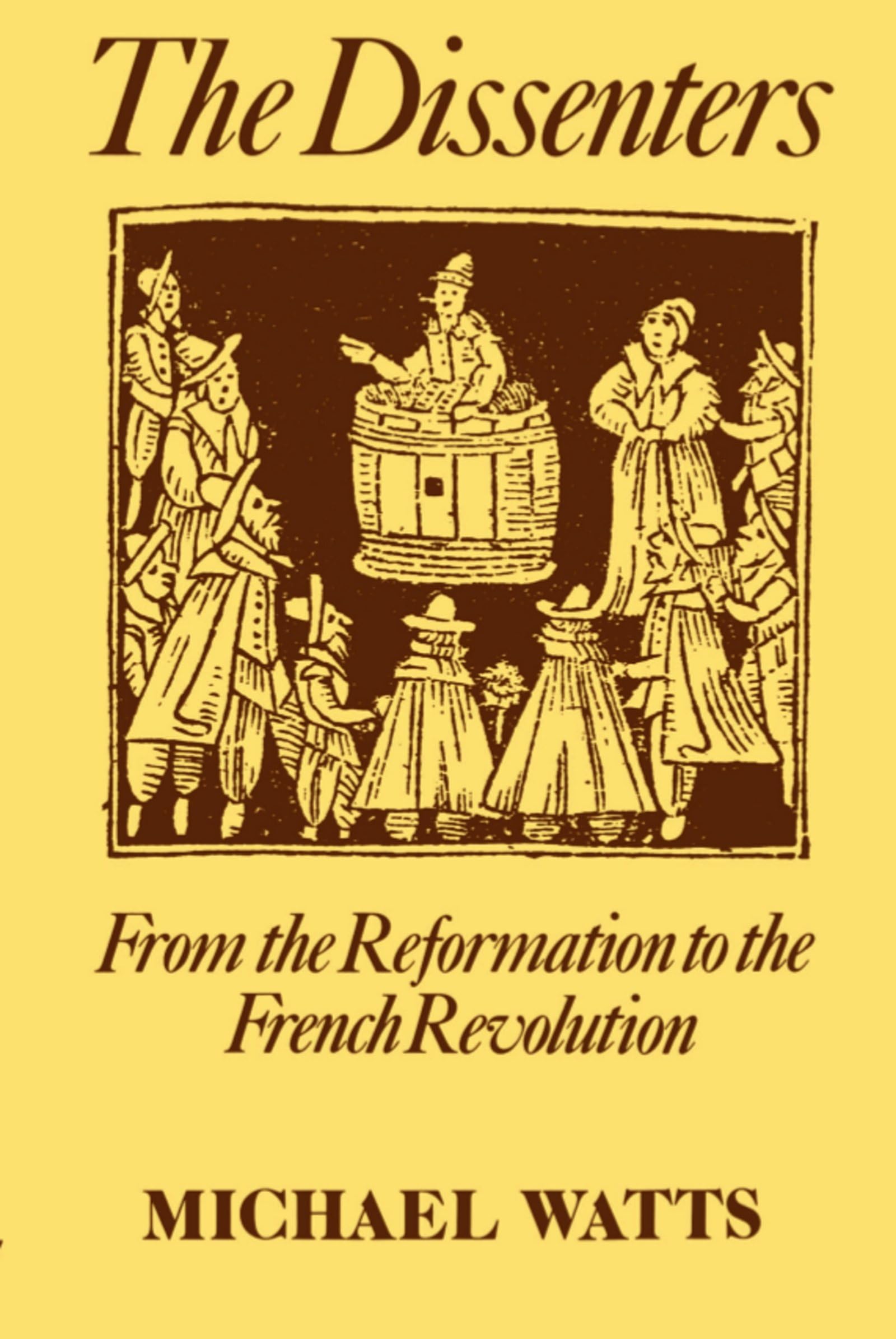 The Dissenters: Volume I: From the Reformation to the French Revolution (Dissenters, Vol 1),Used