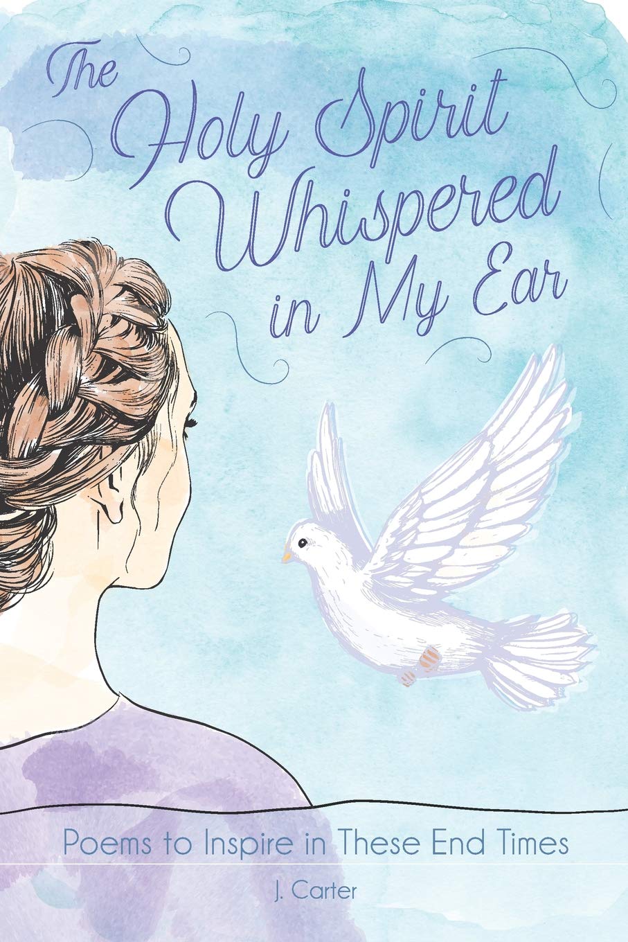 The Holy Spirit Whispered in My Ear: A Book of Poems to Inspire and Encourage,Used