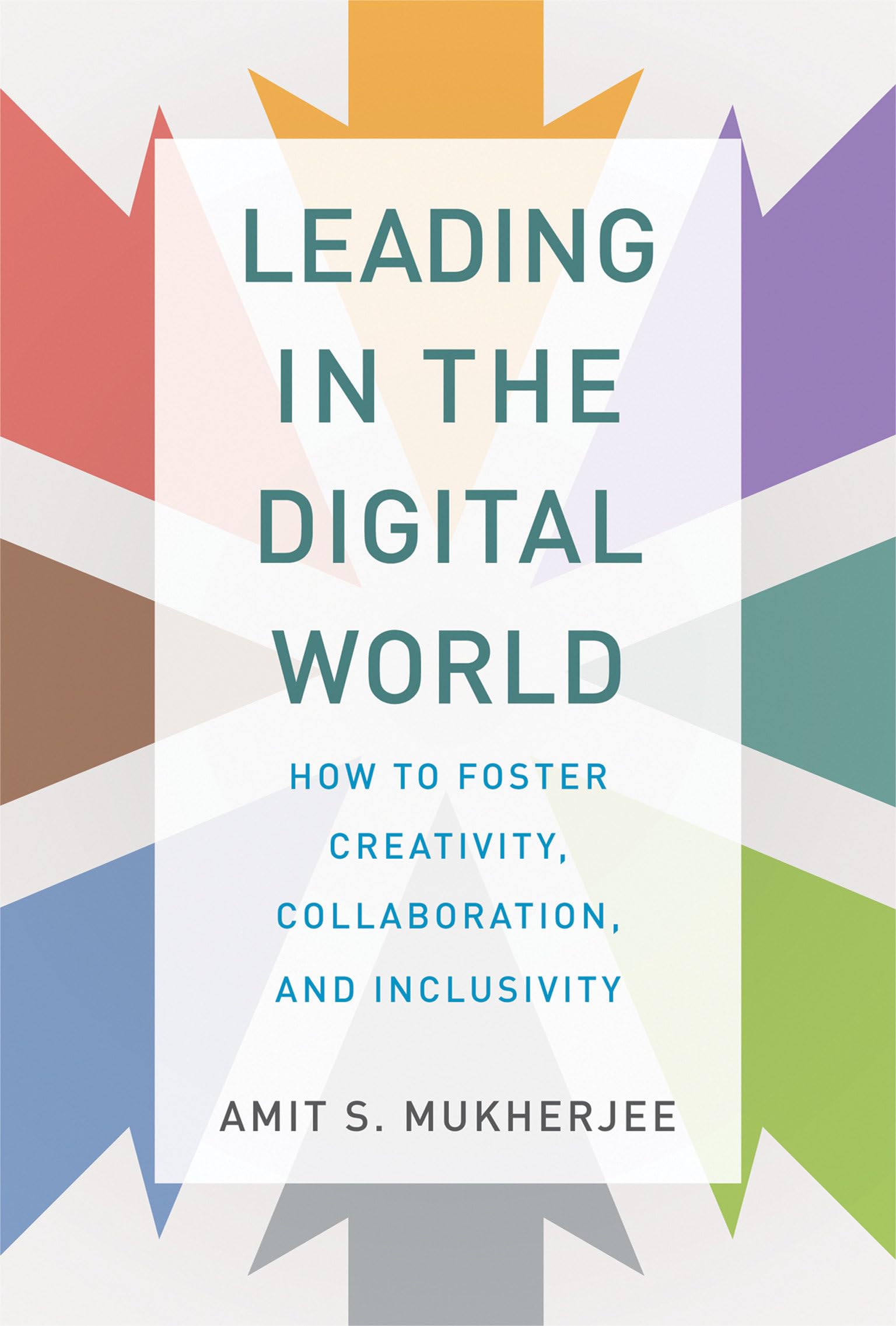 Leading in the Digital World: How to Foster Creativity, Collaboration, and Inclusivity (Management on the Cutting Edge),Used