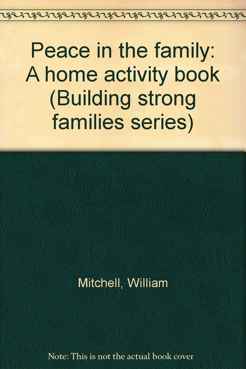 Peace in the family: A home activity book (Building strong families series),Used