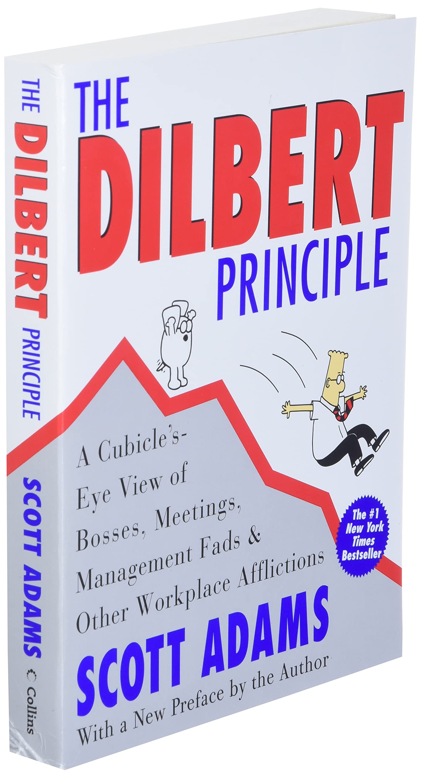 The Dilbert Principle: A Cubicle'sEye View of Bosses, Meetings, Management Fads & Other Workplace Afflictions,New