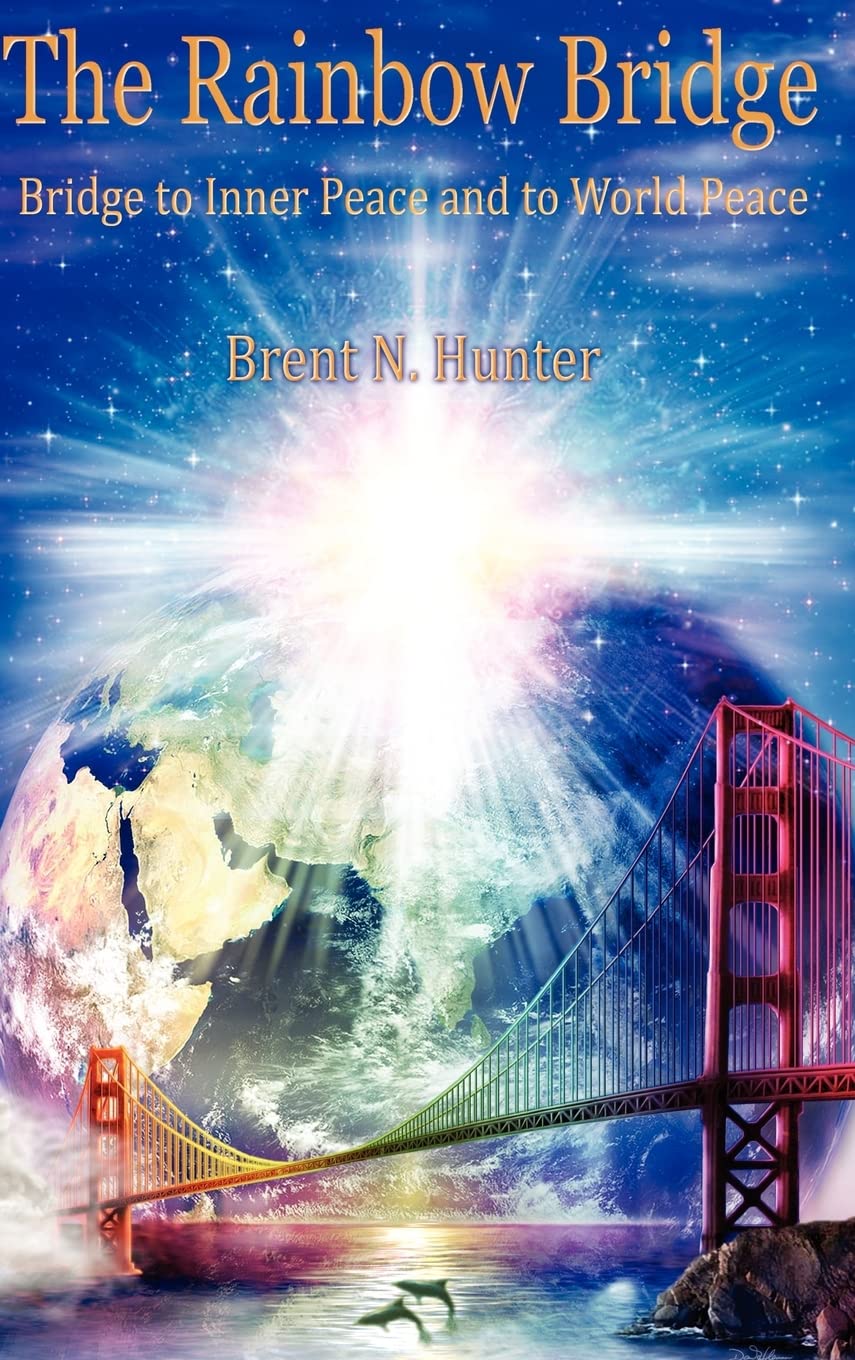 The Rainbow Bridge: Bridge to Inner Peace and to World Peace,Used