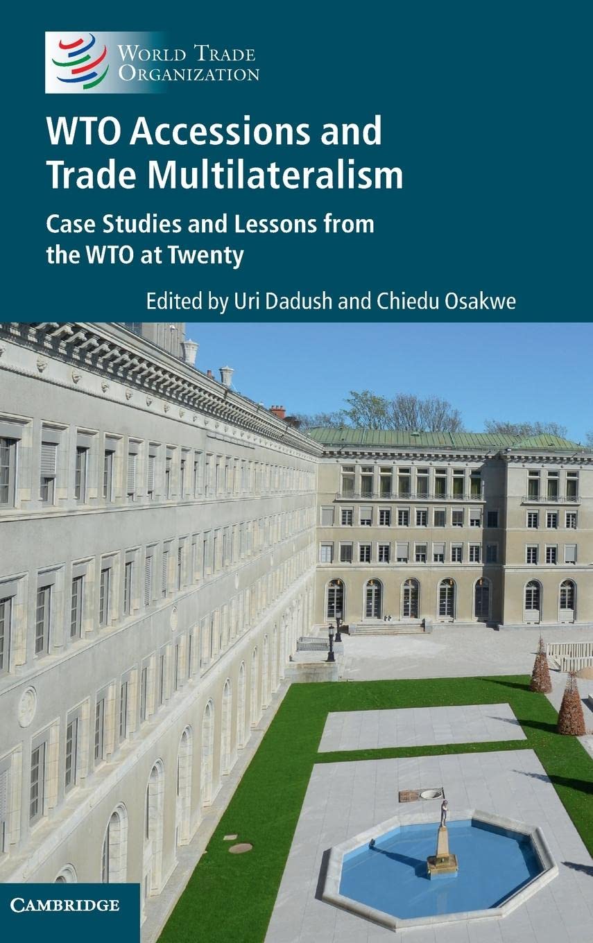 WTO Accessions and Trade Multilateralism: Case Studies and Lessons from the WTO at Twenty,Used
