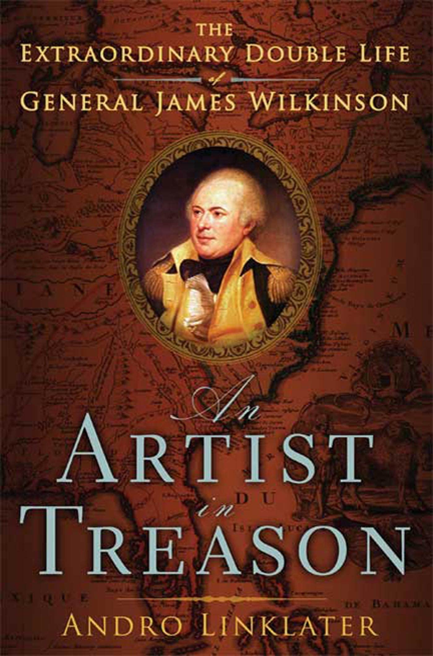 An Artist in Treason: The Extraordinary Double Life of General James Wilkinson,Used