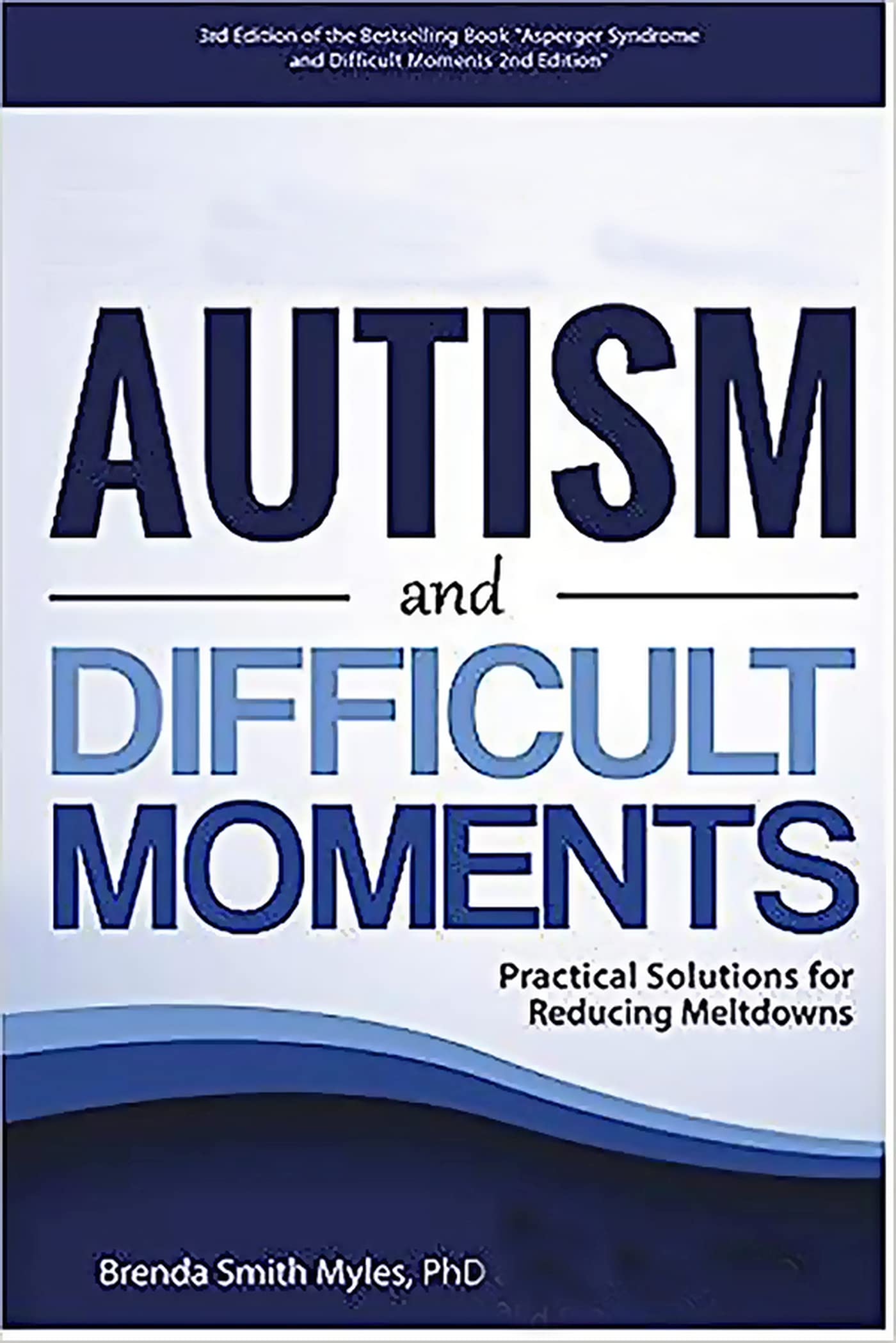 Autism And Difficult Moments, Revised Edition: Practical Solutions For Reducing Meltdowns
