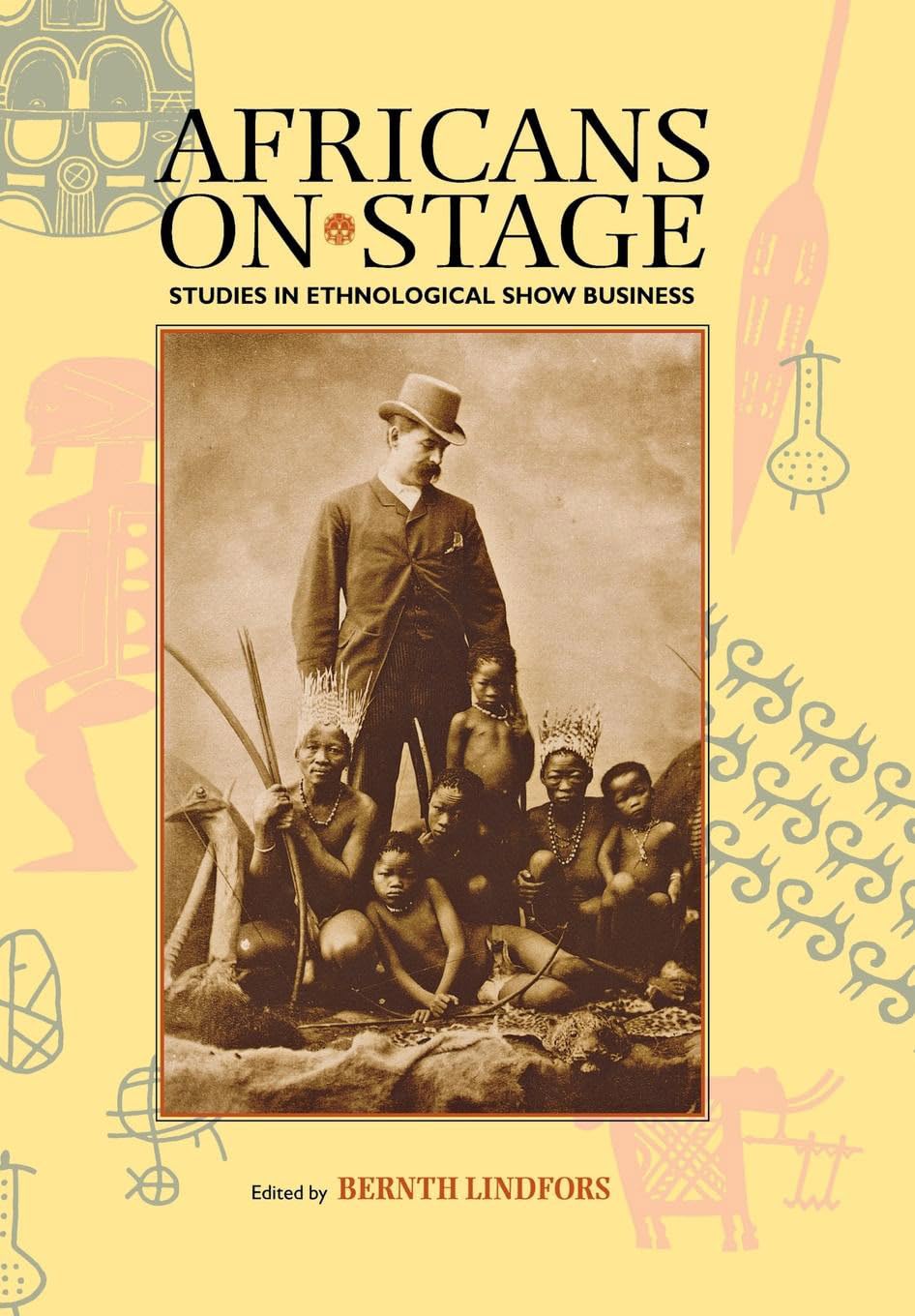 Africans On Stage: Studies In Ethnological Show Business,New