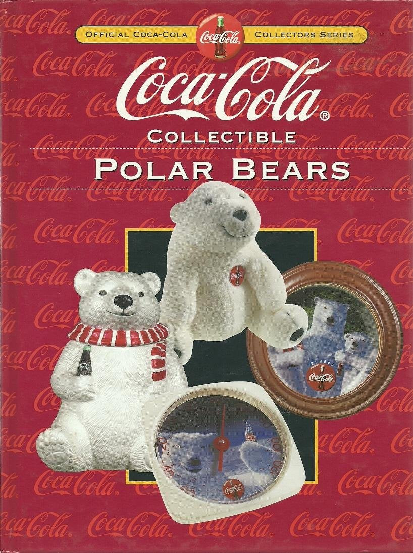 CocaCola Collectible Polar Bears (Collector's Guide to Coca Cola Items Series),New