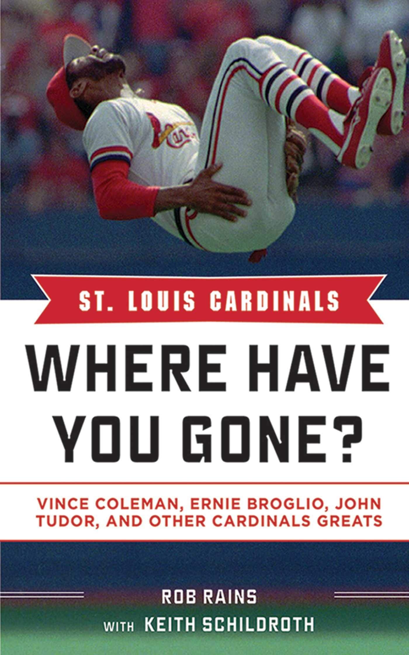 St. Louis Cardinals: Where Have You Gone? Vince Coleman, Ernie Broglio, John Tudor, And Other Cardinals Greats,Used