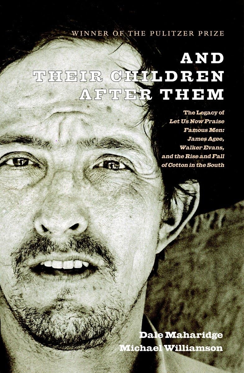 And Their Children After Them: The Legacy of Let Us Now Praise Famous Men: James Agee, Walker Evans, and the Rise and Fall of Co,Used
