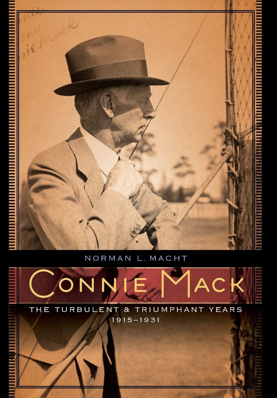 Connie Mack: The Turbulent And Triumphant Years, 19151931,New