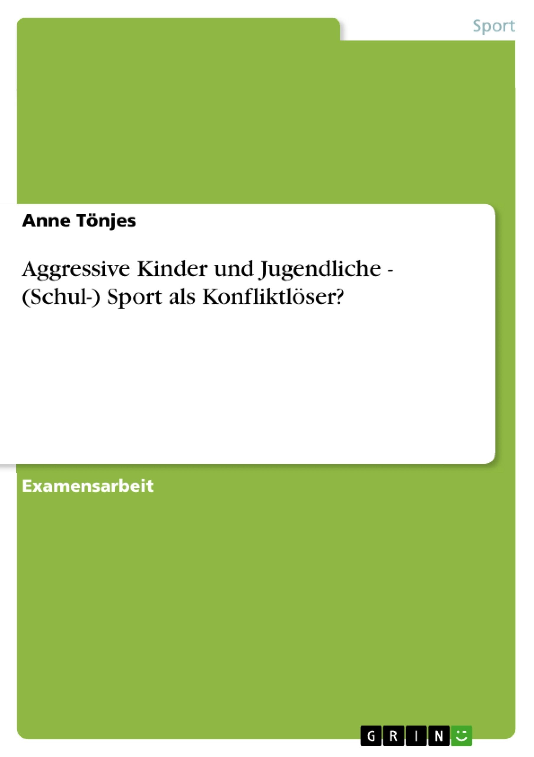 Aggressive Kinder Und Jugendliche  (Schul) Sport Als Konfliktlser? (German Edition),Used