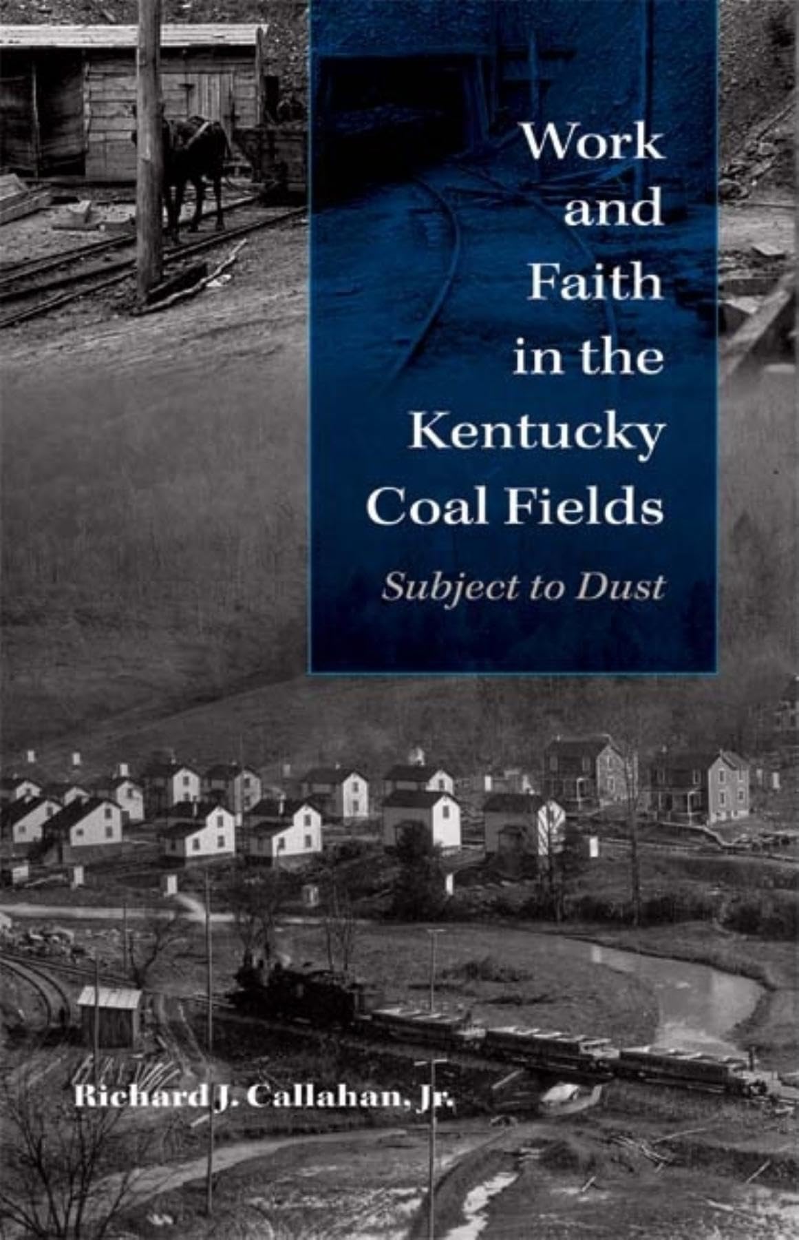 Work and Faith in the Kentucky Coal Fields: Subject to Dust (Religion in North America),Used