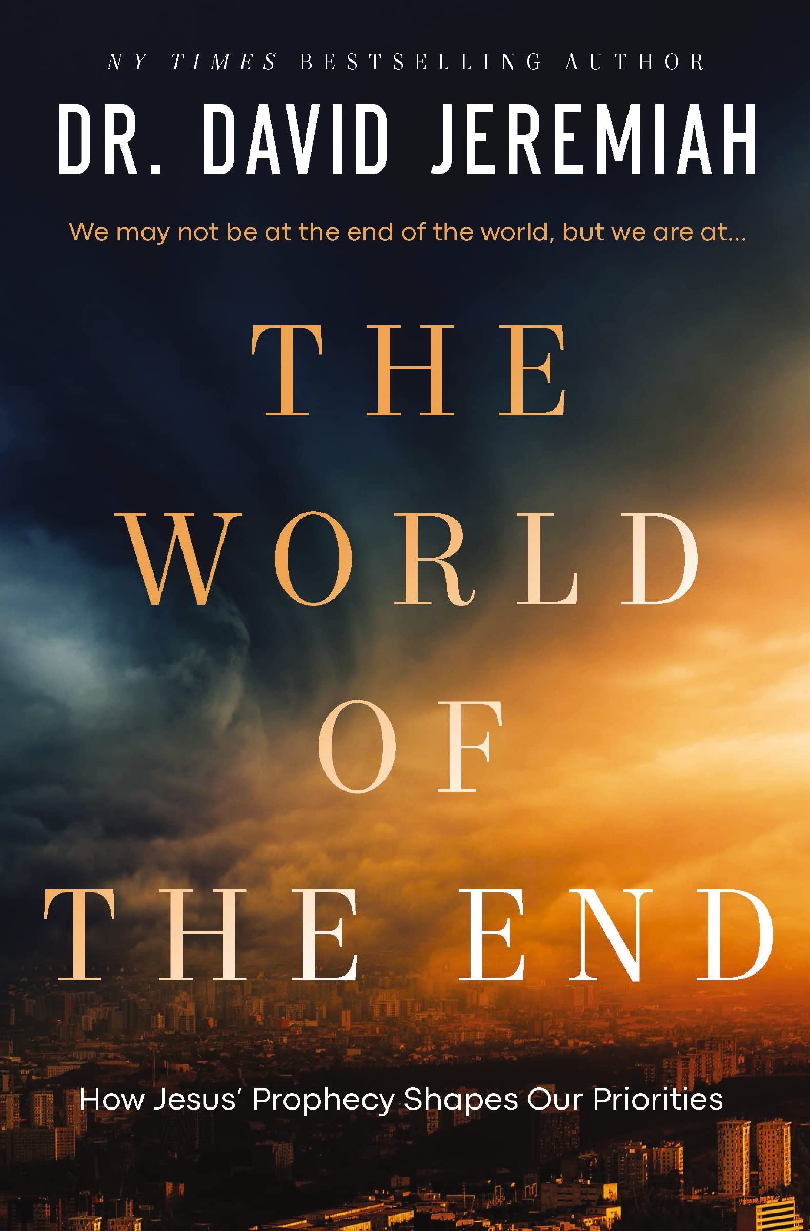 The World Of The End: How Jesus' Prophecy Shapes Our Priorities