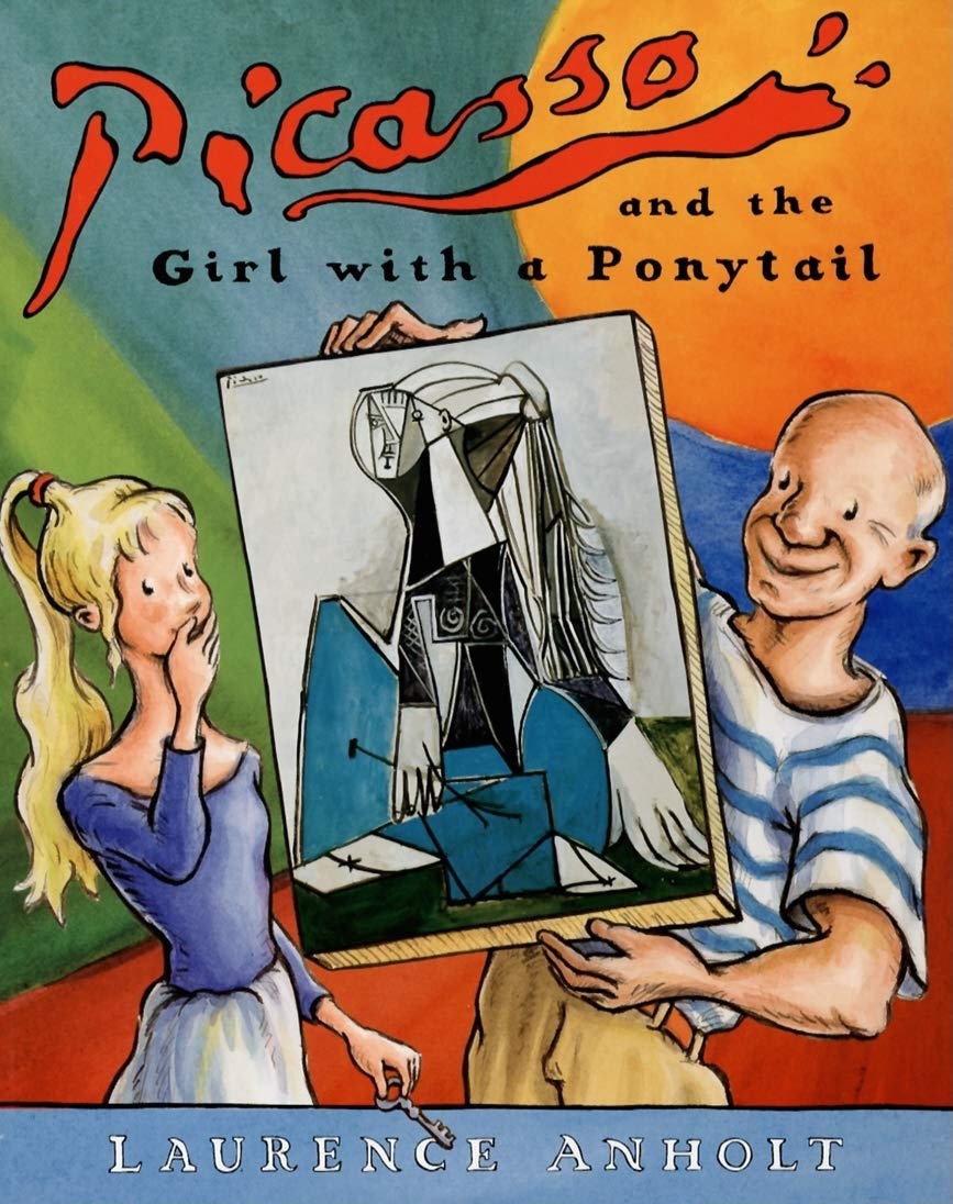 Picasso and the Girl with a Ponytail: An Art History Book For Kids (Homeschool Supplies, Classroom Materials) (Anholt's Artists ,New