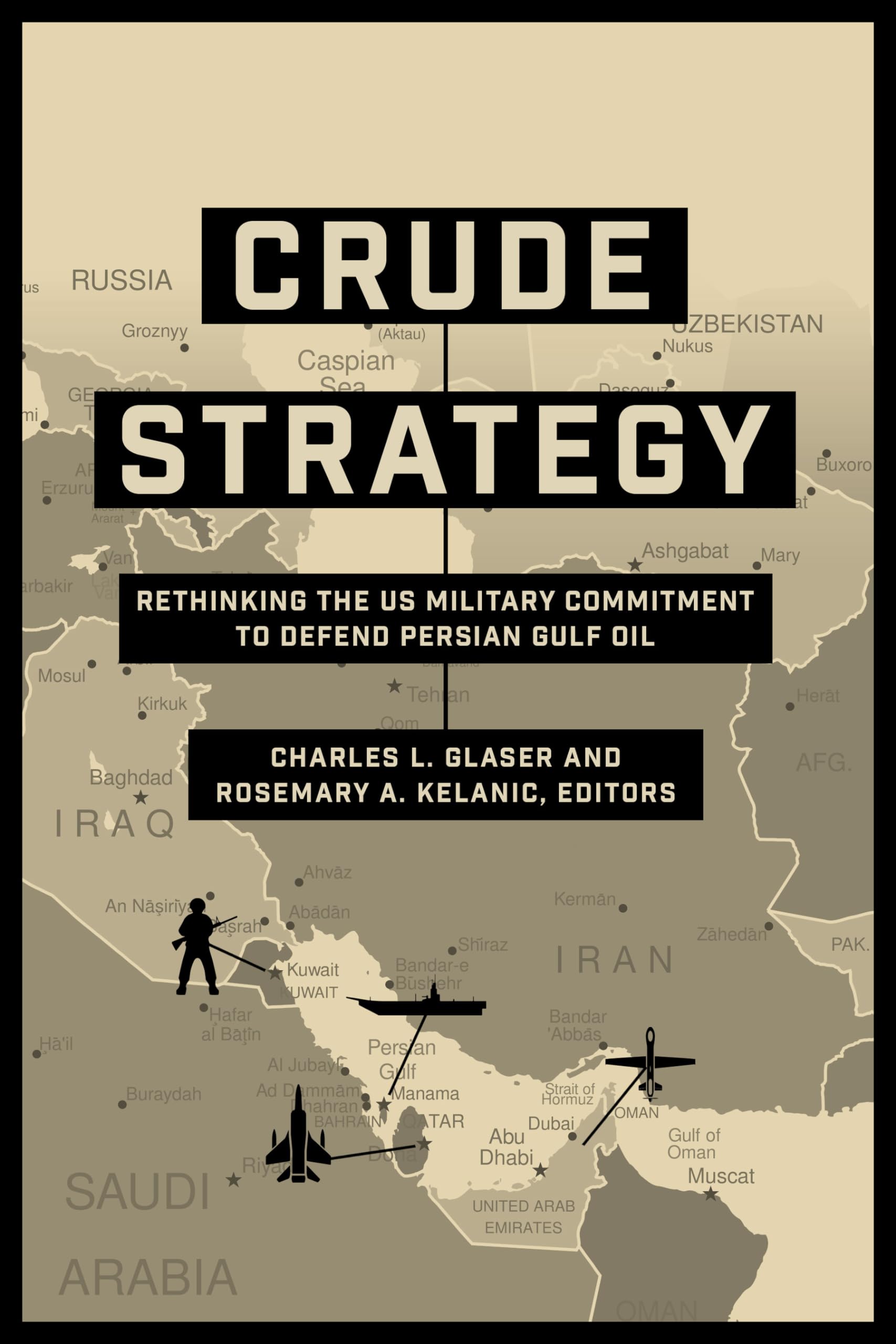 Crude Strategy: Rethinking The Us Military Commitment To Defend Persian Gulf Oil,Used