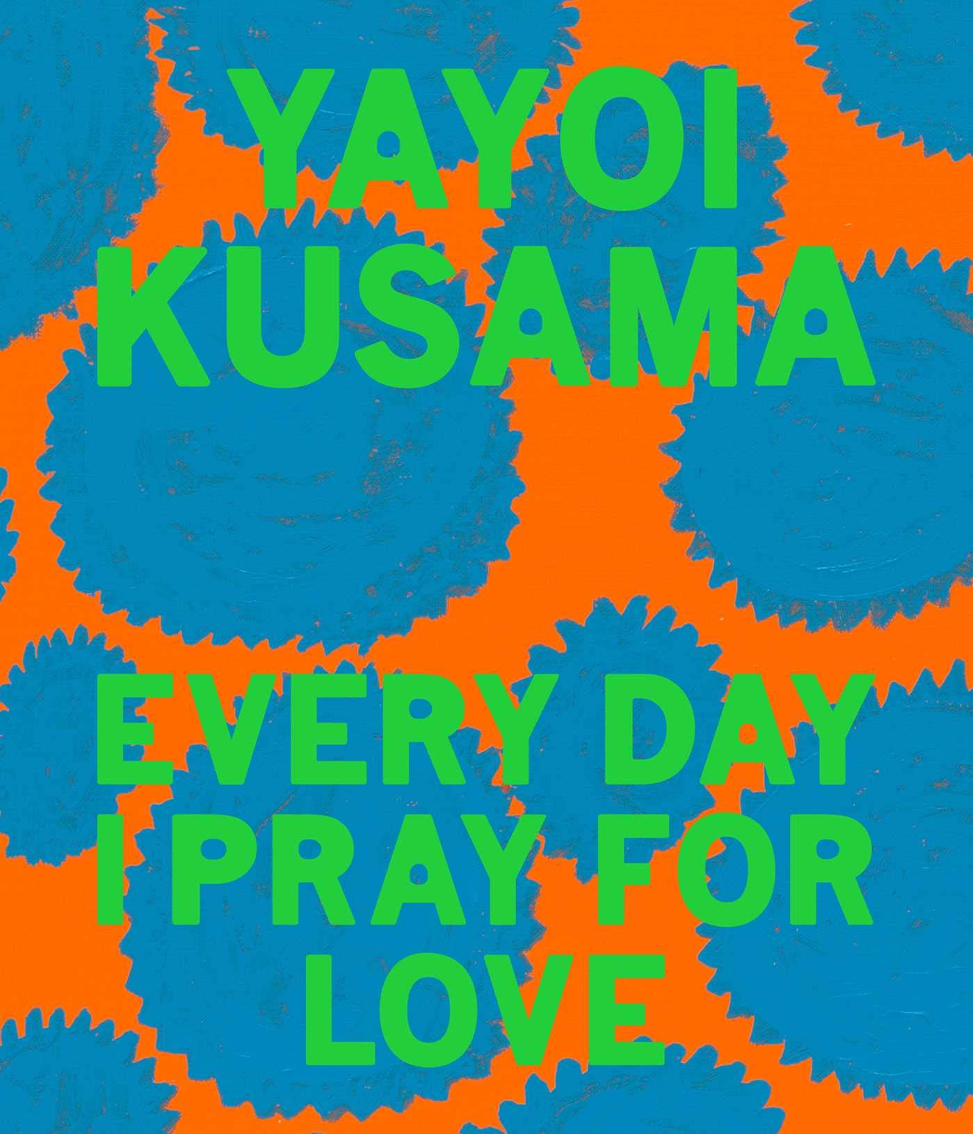 Yayoi Kusama: Every Day I Pray for Love,Used