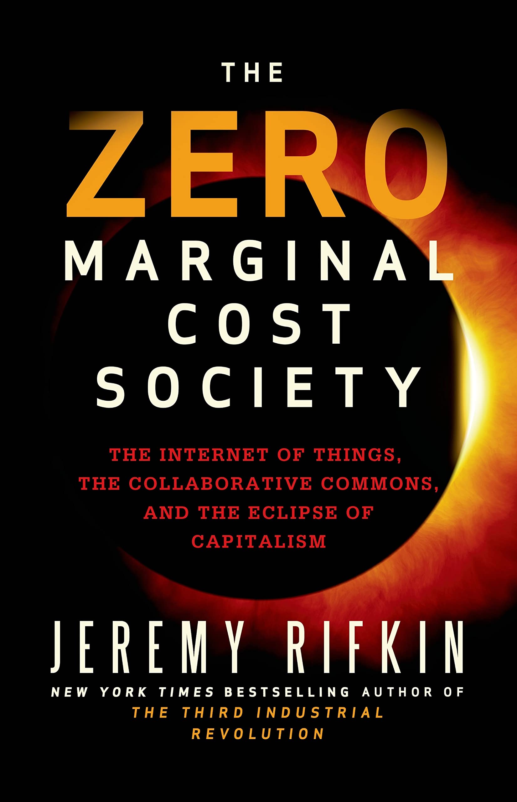 The Zero Marginal Cost Society: The Internet Of Things, The Collaborative Commons, And The Eclipse Of Capitalism
