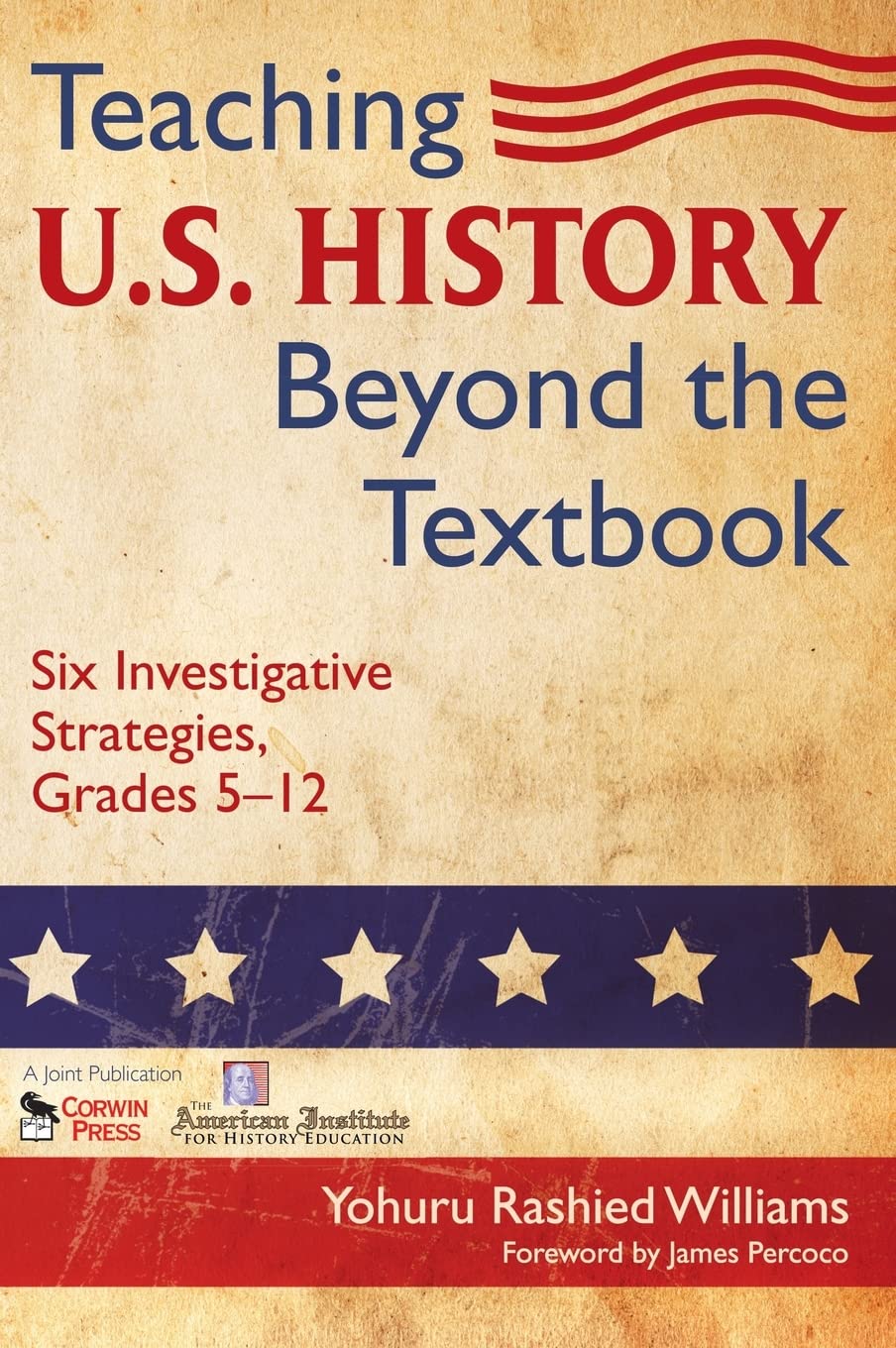 Teaching U.S. History Beyond the Textbook: Six Investigative Strategies, Grades 512,Used