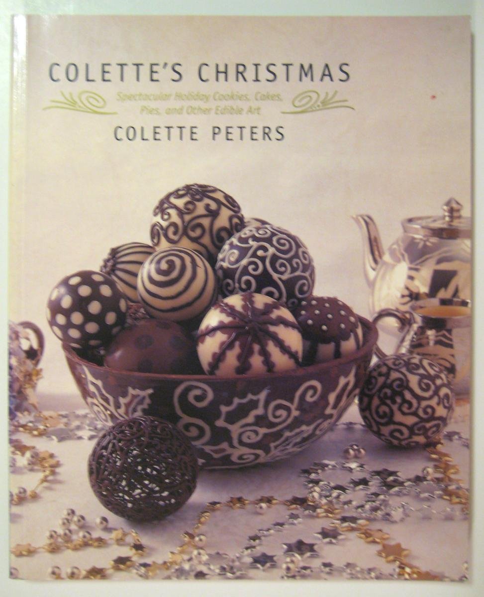 Colette's Christmas: Spectacular Holiday Cookies, Cakes, Pies and Other Edible Art,Used