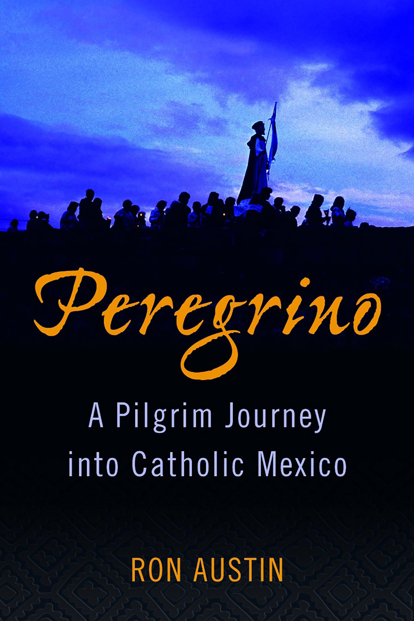 Peregrino: A Pilgrim Journey into Catholic Mexico,Used