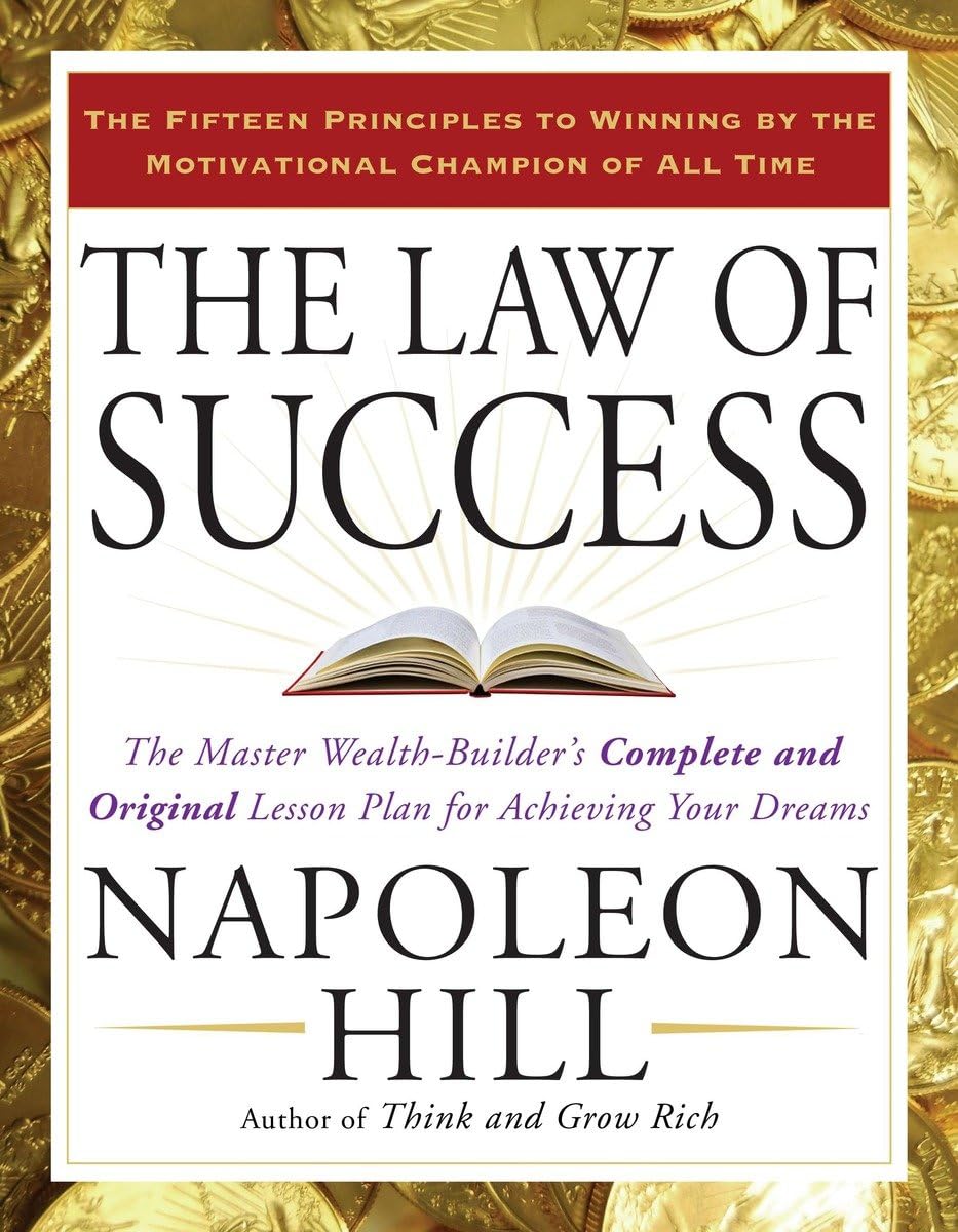 The Law of Success: The Master WealthBuilder's Complete and Original Lesson Plan for Achieving Your Dreams,New