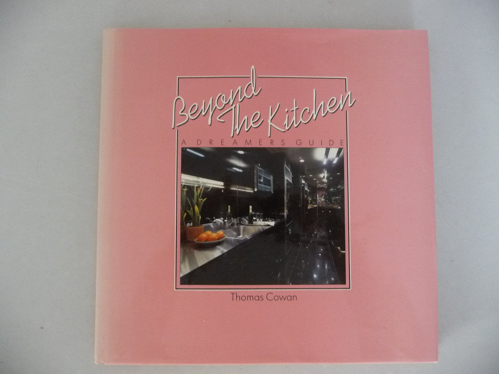 Beyond The Kitchen: A Dreamers Guide,Used
